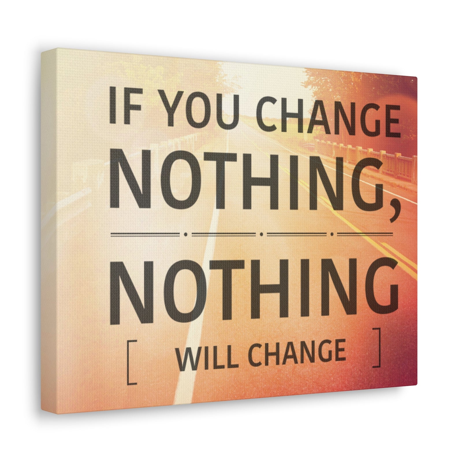 Inspirational Quote Canvas If You Change Nothing Motivational Print Ready to Hang Artwork-Express Your Love Gifts