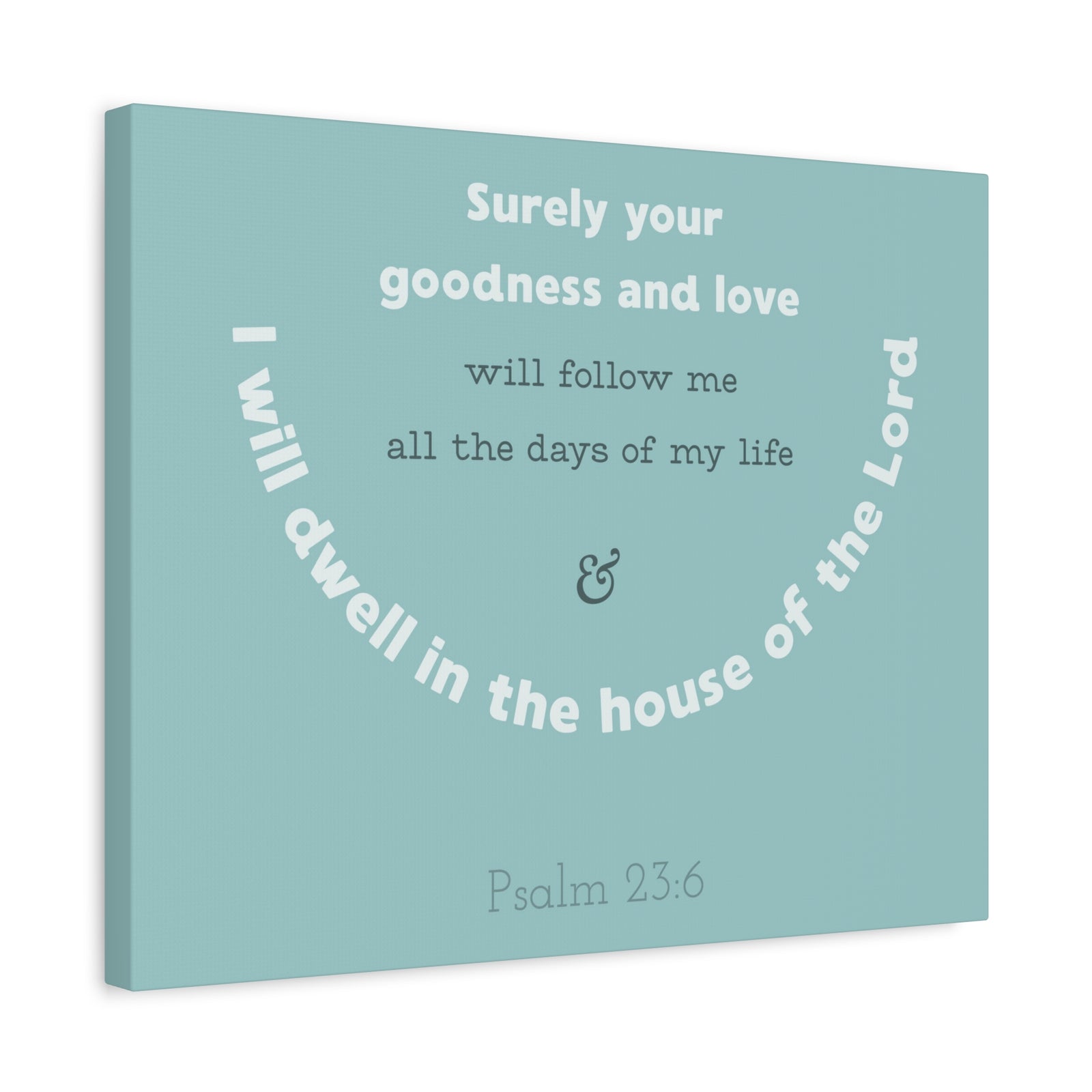 Scripture Walls Surely Your Goodness Psalm 23:6 Bible Verse Canvas Christian Wall Art Ready To Hang-Express Your Love Gifts