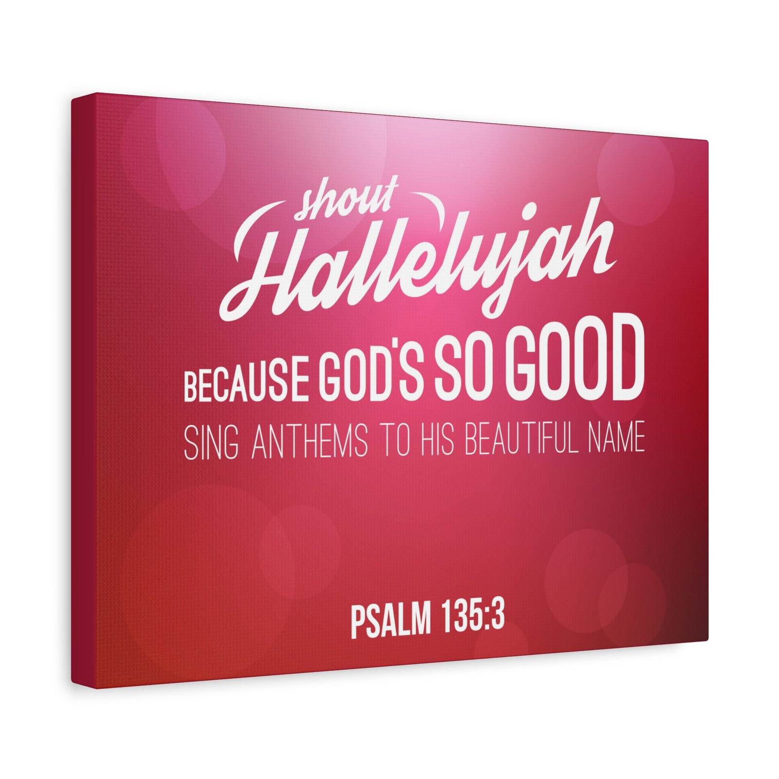 Scripture Canvas Shout Hallelujah Because Psalm 135:3 Christian Wall Art Bible Verse Print Ready To Hang-Express Your Love Gifts
