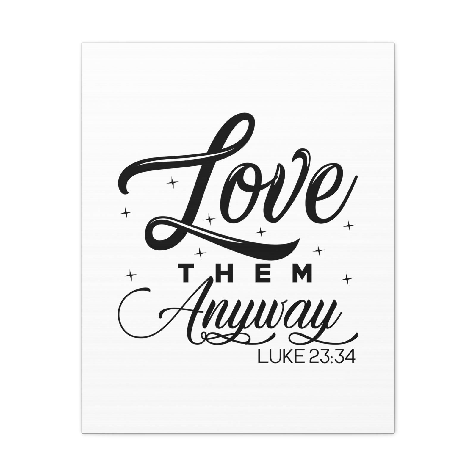 Scripture Walls Luke 23:34 Love Them Anyway Bible Verse Canvas Christian Wall Art Ready to Hang Unframed-Express Your Love Gifts