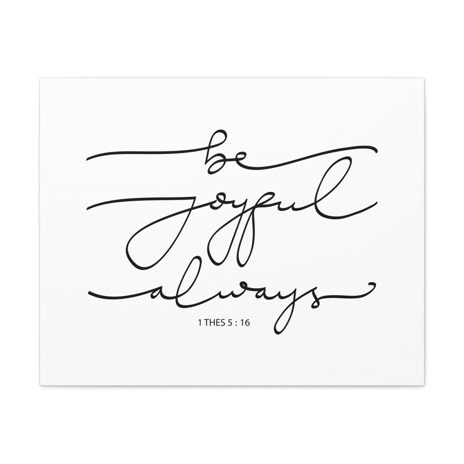 Scripture Canvas Joyful Always 1 Thes 5:16 Christian Wall Art Bible Verse Print Ready to Hang-Express Your Love Gifts