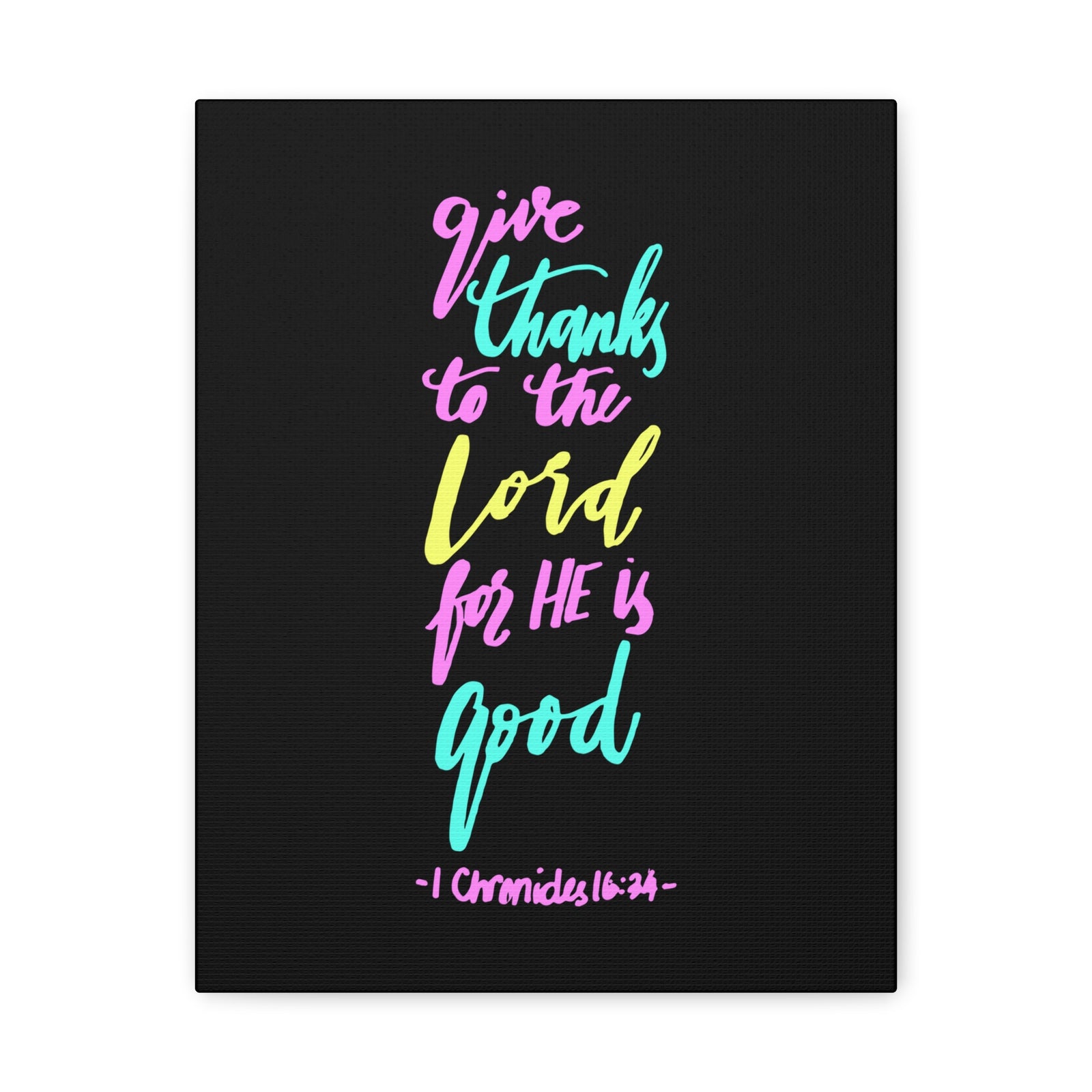 Scripture Canvas Give Thanks To The Lord 1 Chronicles 16:34 Christian Wall Art Bible Verse Print Ready To Hang-Express Your Love Gifts