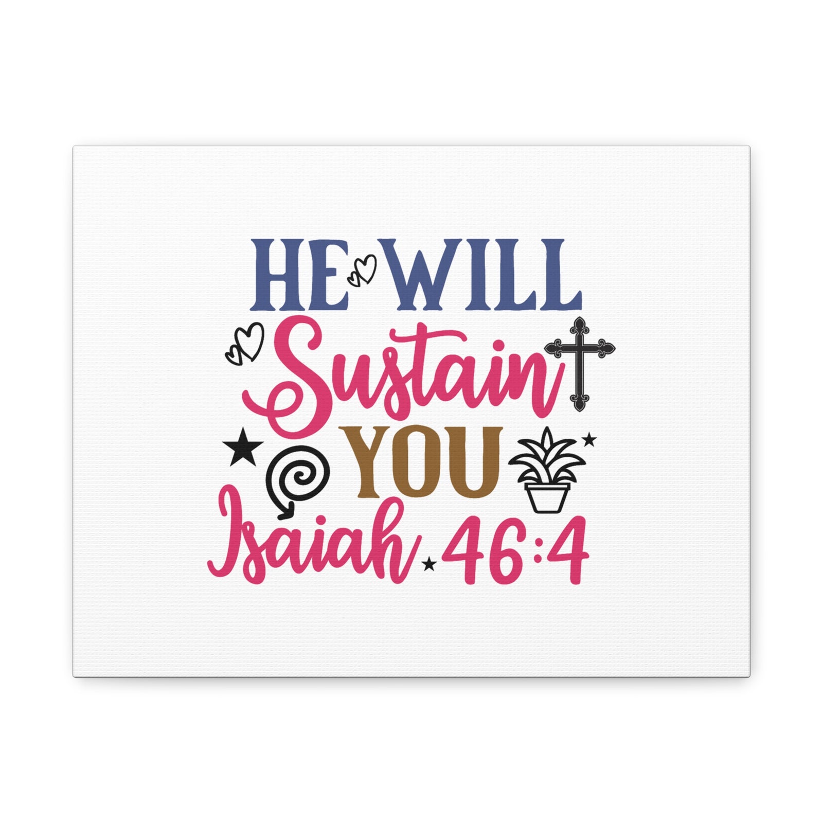 Scripture Walls Isaiah 46:4 He Will Sustain You Bible Verse Canvas Christian Wall Art Ready to Hang Unframed-Express Your Love Gifts