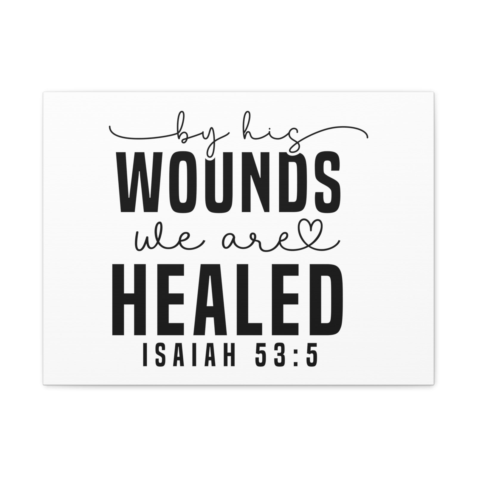 Scripture Walls Isaiah 53:5 By His Wounds Bible Verse Canvas Christian Wall Art Ready to Hang Unframed-Express Your Love Gifts
