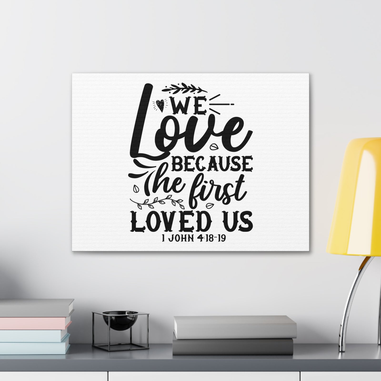 Scripture Walls 1 John 4:18-19 We Love Bible Verse Canvas Christian Wall Art Ready to Hang Unframed-Express Your Love Gifts