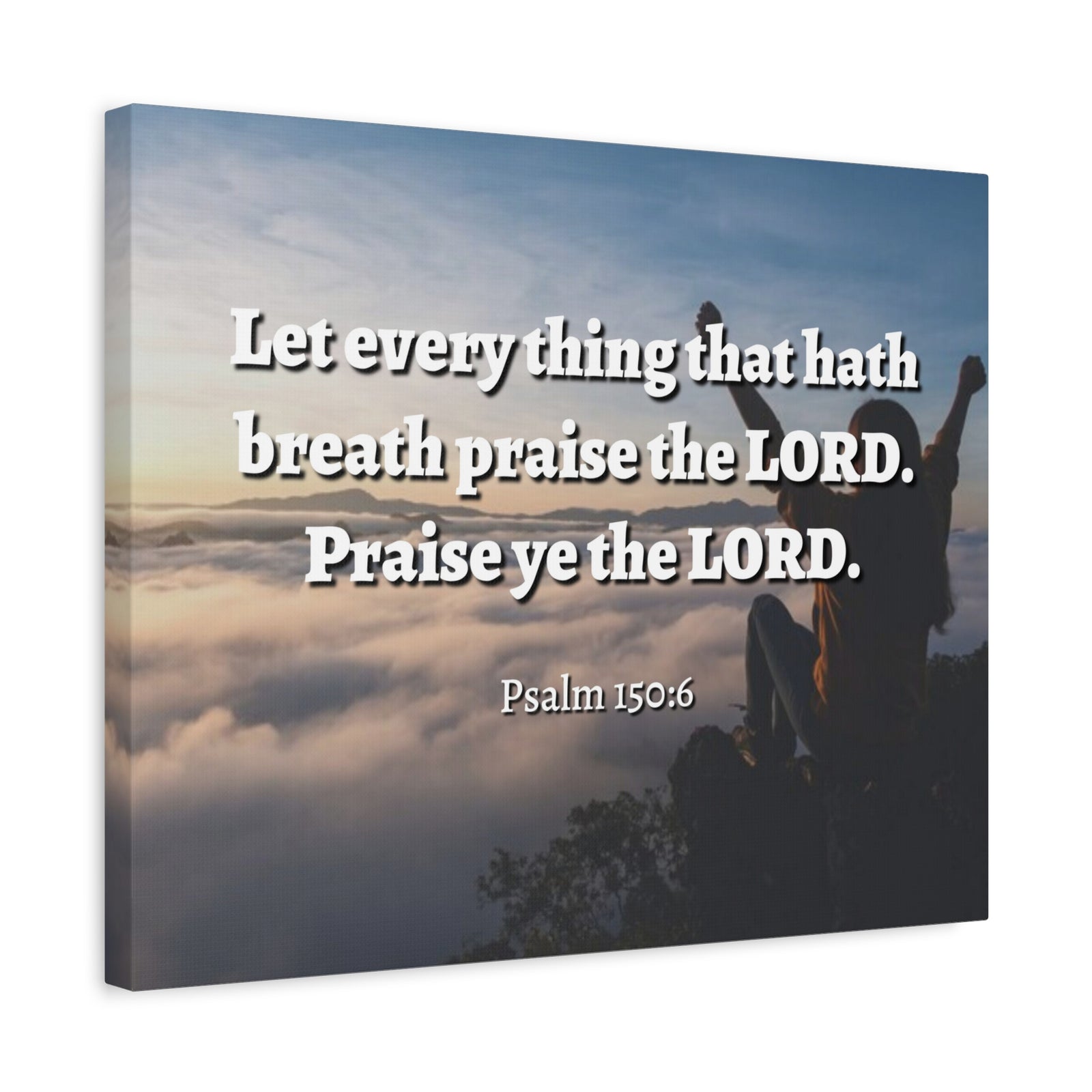 Scripture Canvas Praise The Lord Psalm 150:6 Christian Wall Art Bible Verse Print Ready to Hang-Express Your Love Gifts