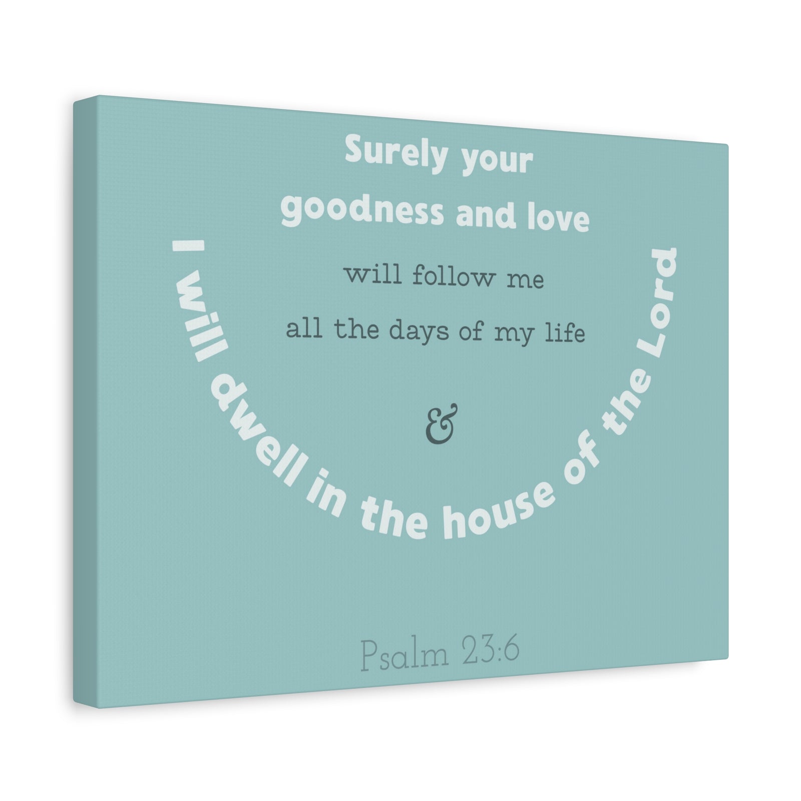 Scripture Walls Surely Your Goodness Psalm 23:6 Bible Verse Canvas Christian Wall Art Ready To Hang-Express Your Love Gifts