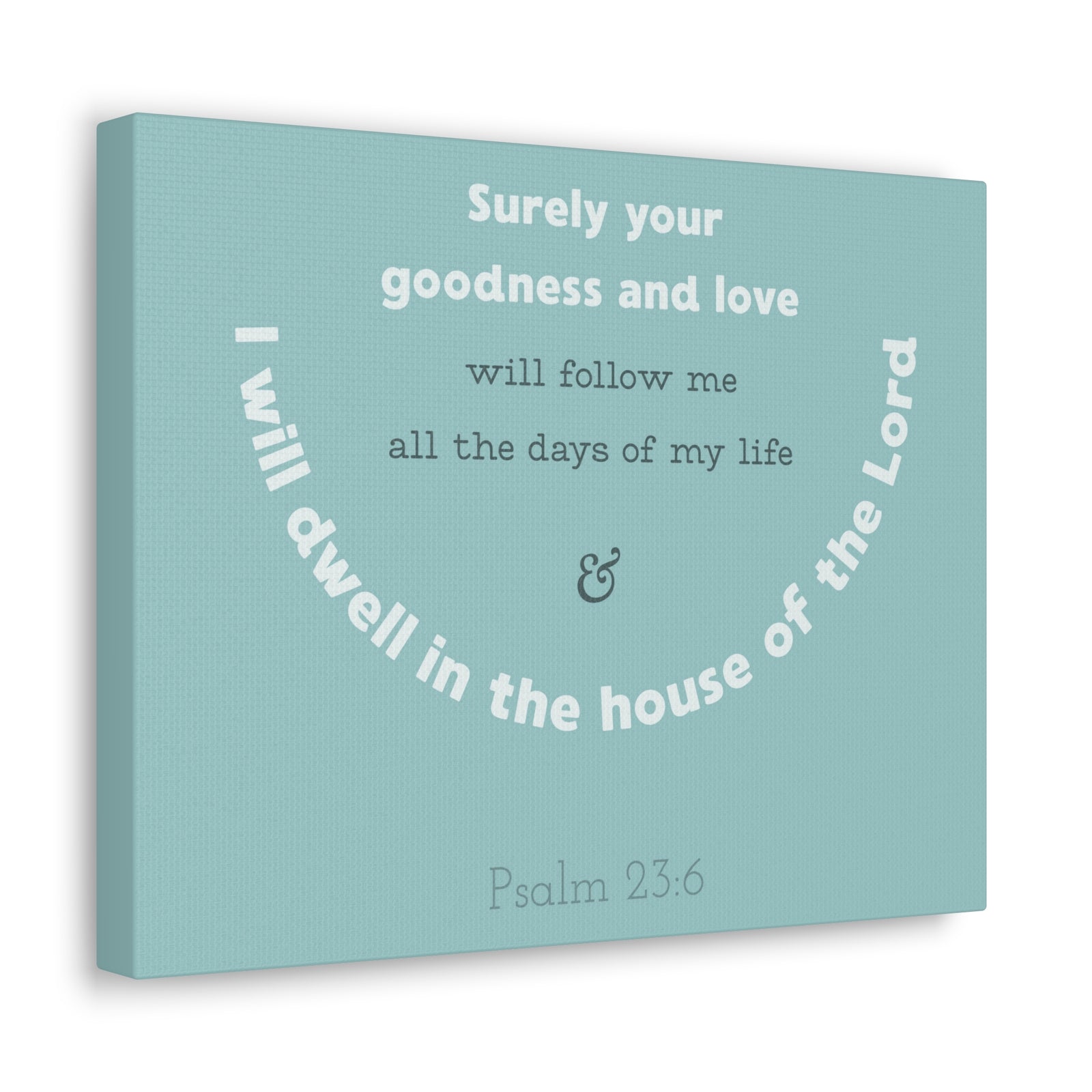 Scripture Walls Surely Your Goodness Psalm 23:6 Bible Verse Canvas Christian Wall Art Ready To Hang-Express Your Love Gifts