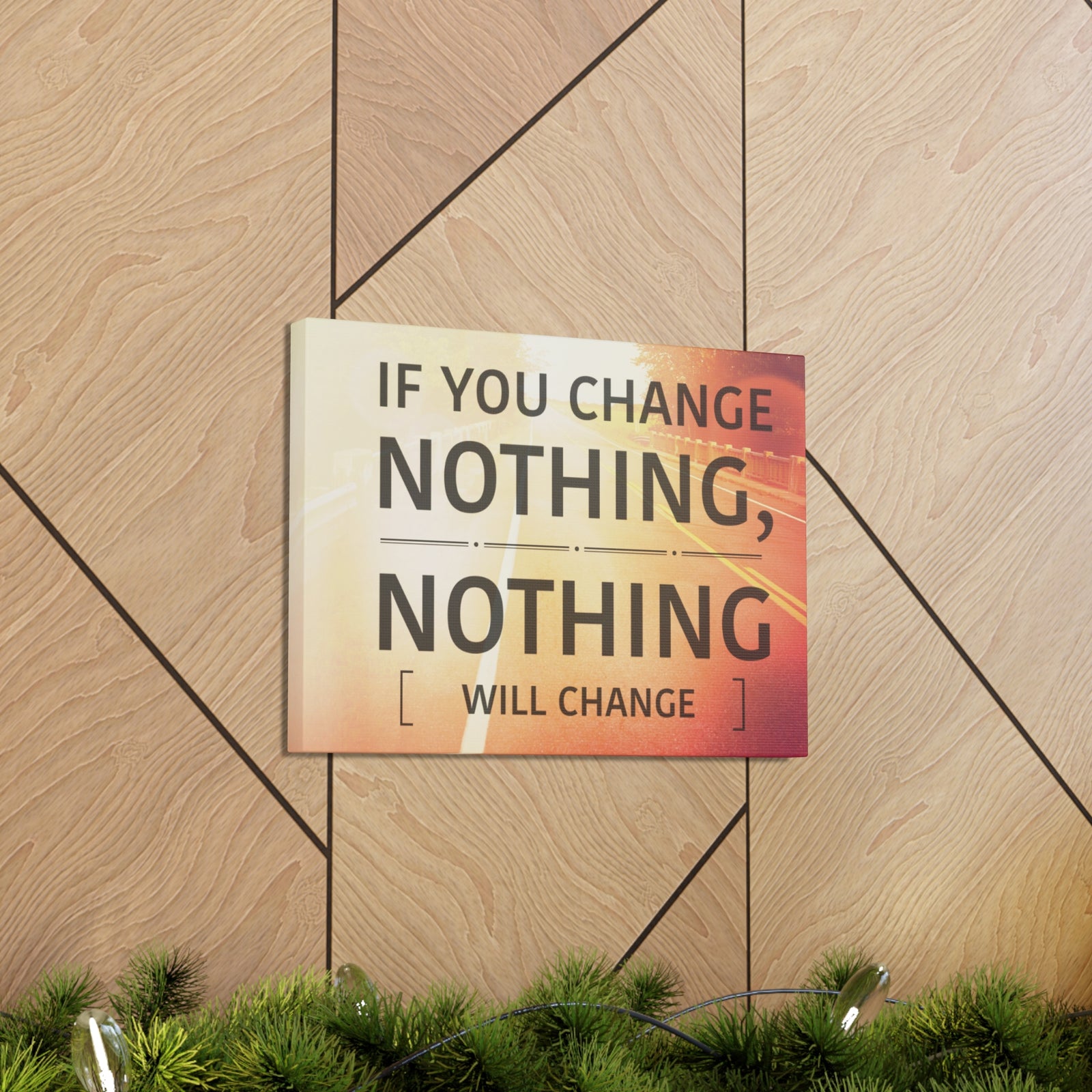 Inspirational Quote Canvas If You Change Nothing Motivational Print Ready to Hang Artwork-Express Your Love Gifts
