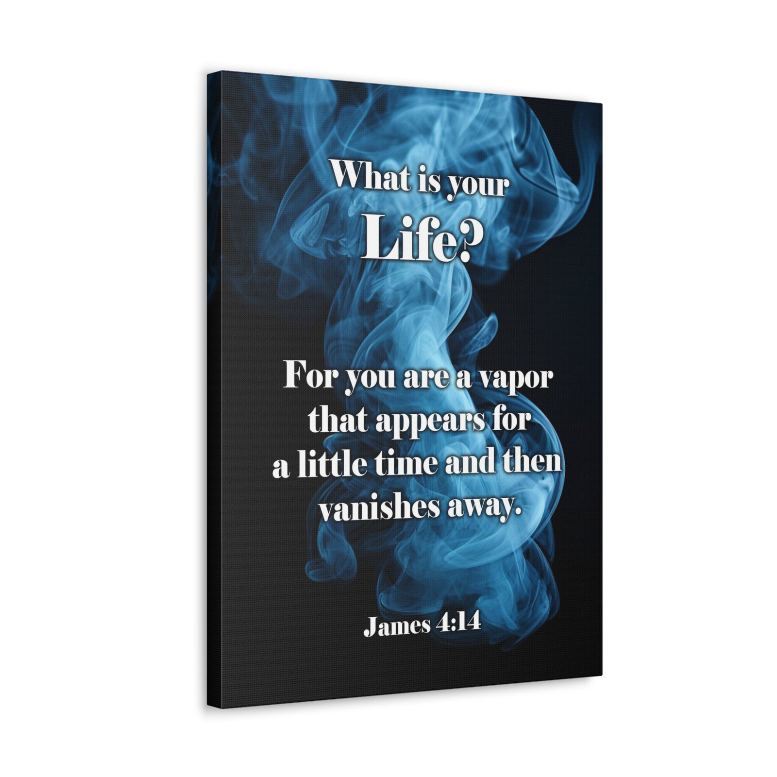 Scripture Walls Life is a Vapor James 4:14 Christian Wall Art Print Ready to Hang Unframed-Express Your Love Gifts