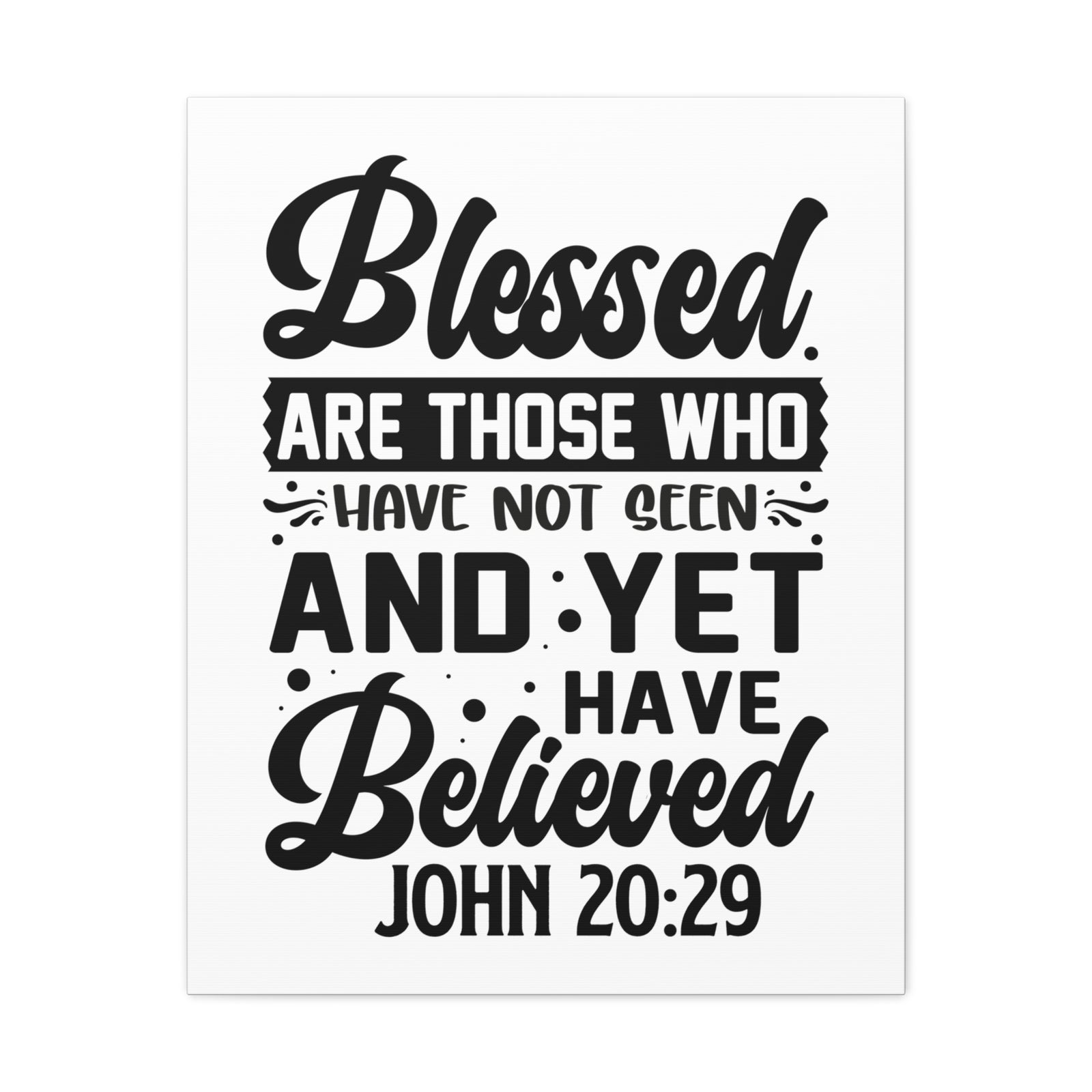 Scripture Walls John 20:29 Blessed Those Who Believed Bible Verse Canvas Christian Wall Art Ready to Hang Unframed-Express Your Love Gifts