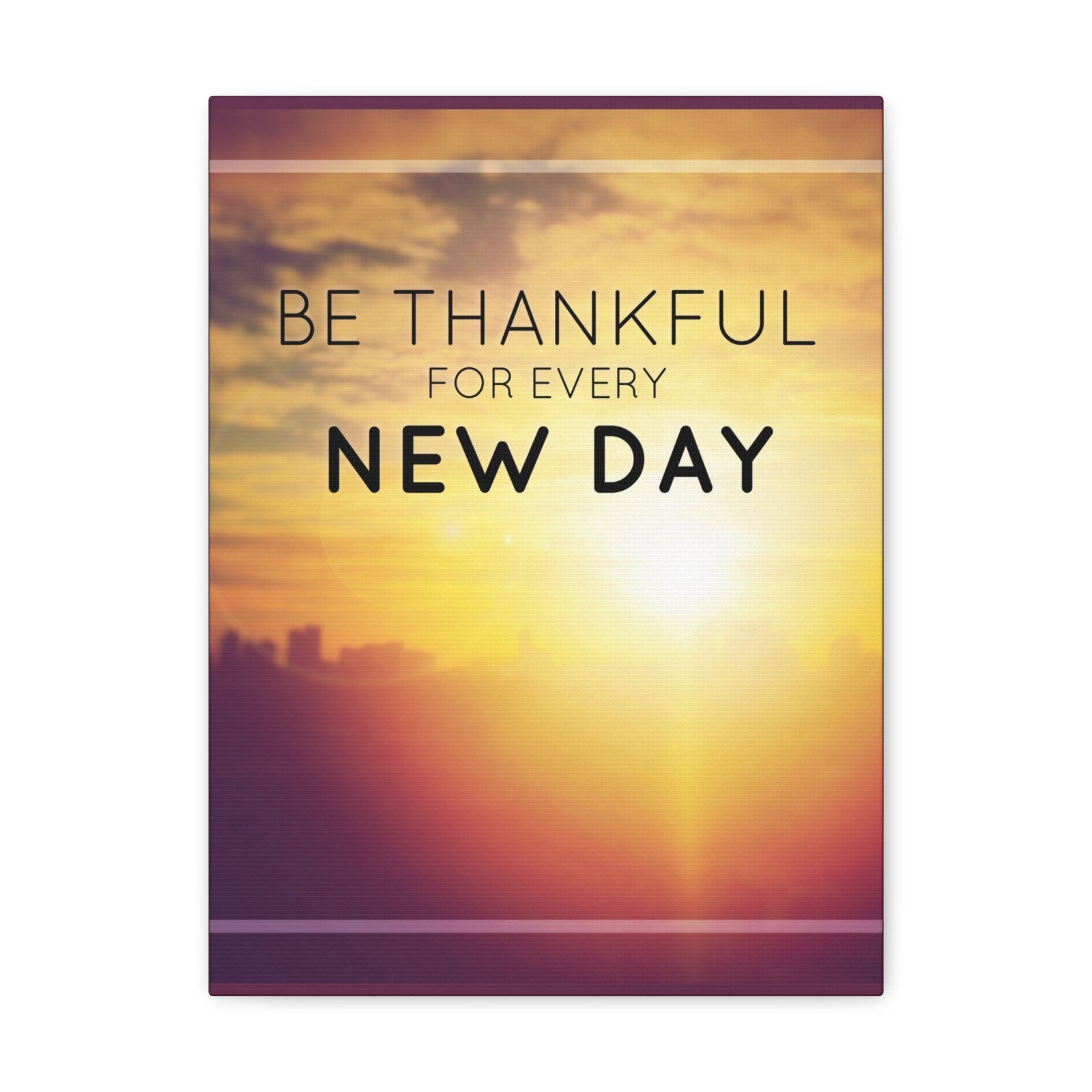 Inspirational Quote Canvas Be Thankful For Every New Day Motivational Print Ready to Hang Artwork-Express Your Love Gifts