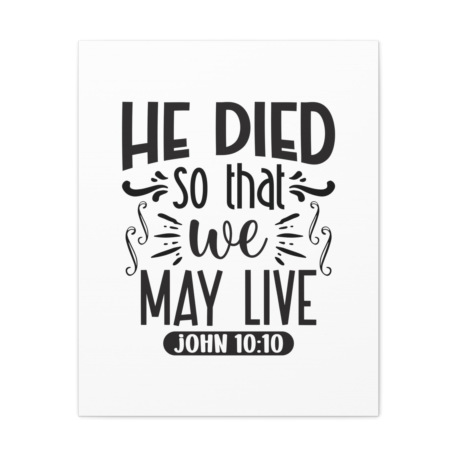 Scripture Walls John 10:10 He Died So That We May Live Bible Verse Canvas Christian Wall Art Ready to Hang Unframed-Express Your Love Gifts