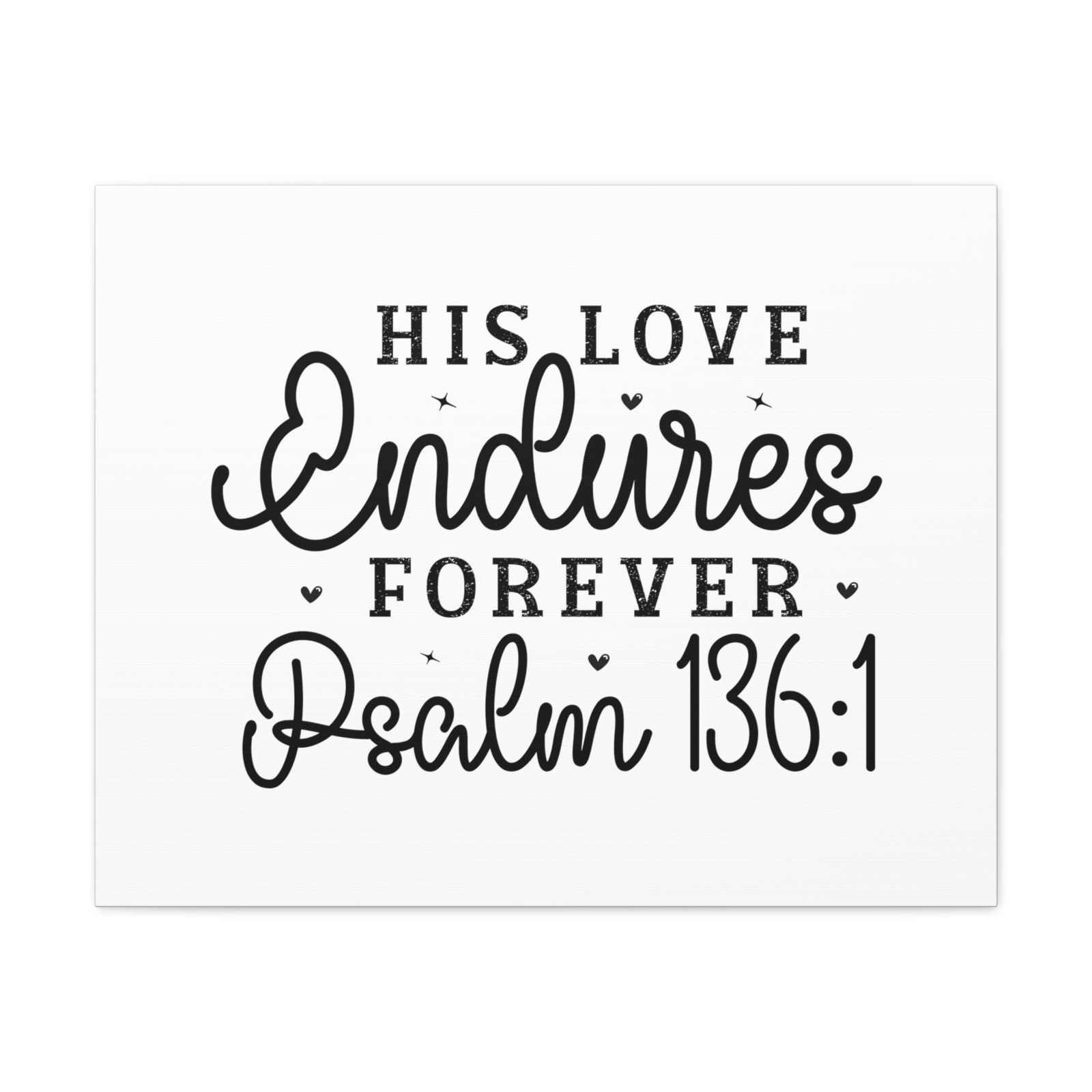 Scripture Walls Psalm 136:1 His Love Endures Forever Bible Verse Canvas Christian Wall Art Ready to Hang Unframed-Express Your Love Gifts
