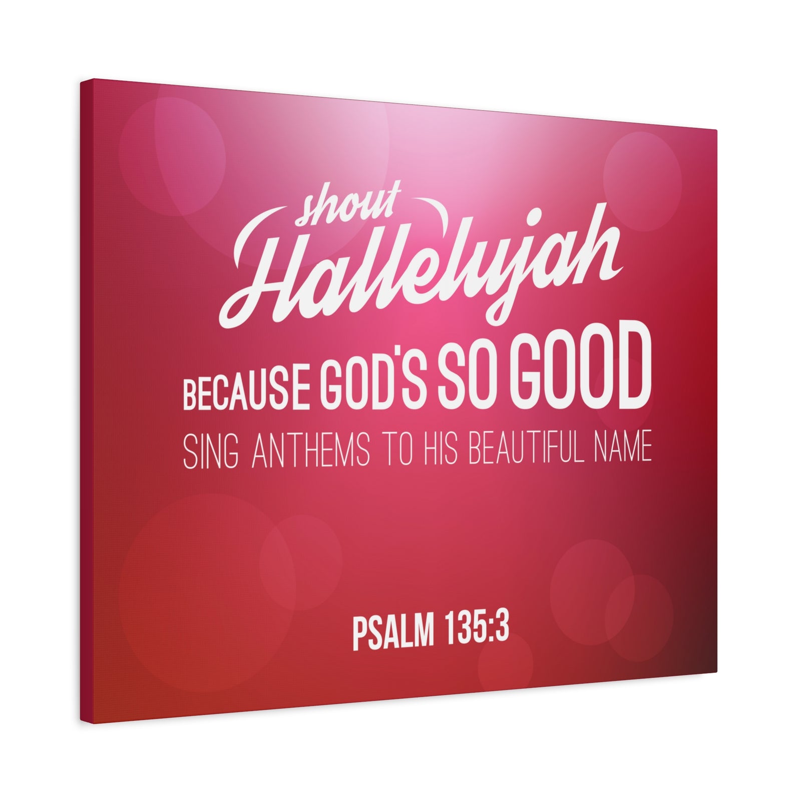 Scripture Canvas Shout Hallelujah Because Psalm 135:3 Christian Wall Art Bible Verse Print Ready To Hang-Express Your Love Gifts