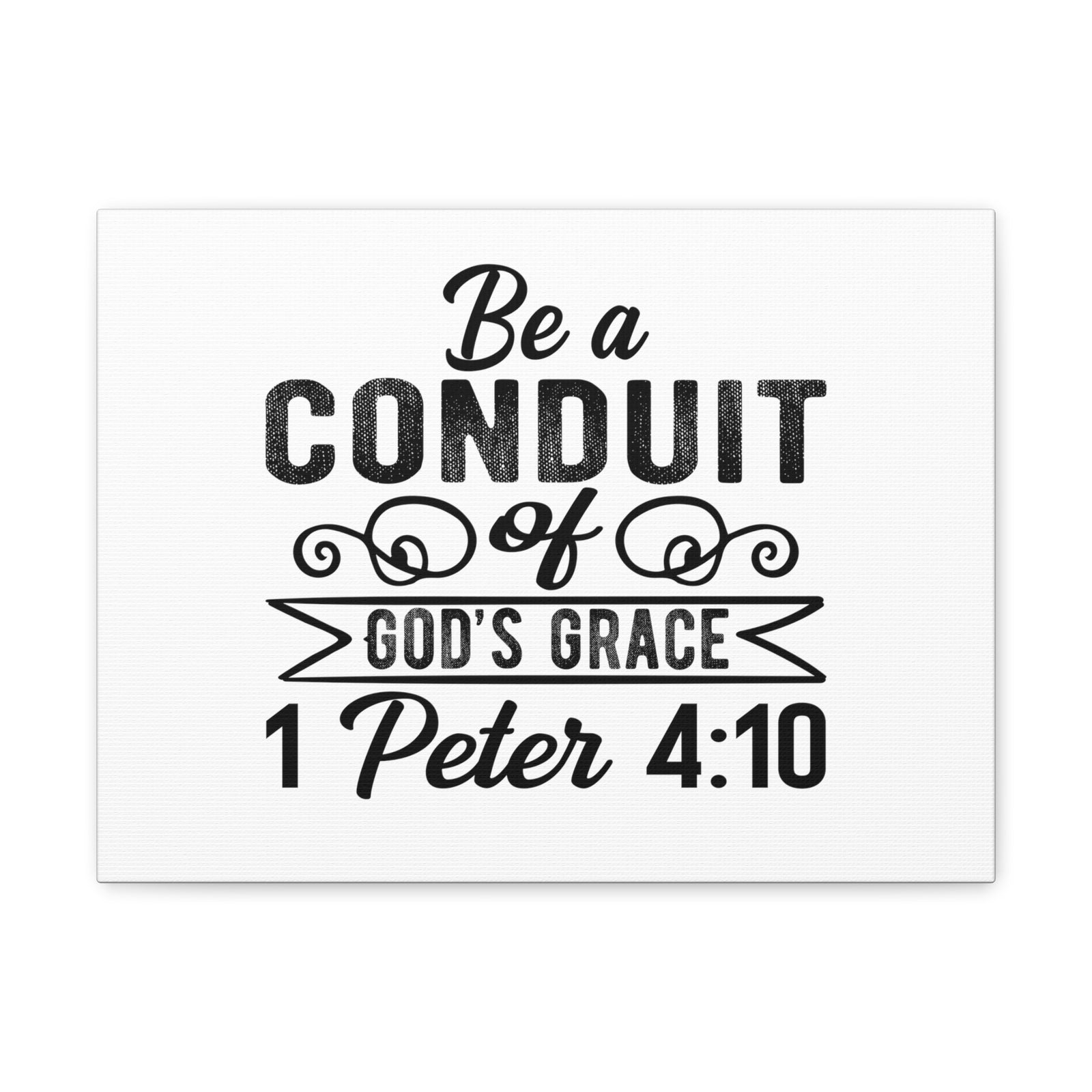 Scripture Walls 1 Peter 4:10 Be a Conduit Bible Verse Canvas Christian Wall Art Ready to Hang Unframed-Express Your Love Gifts