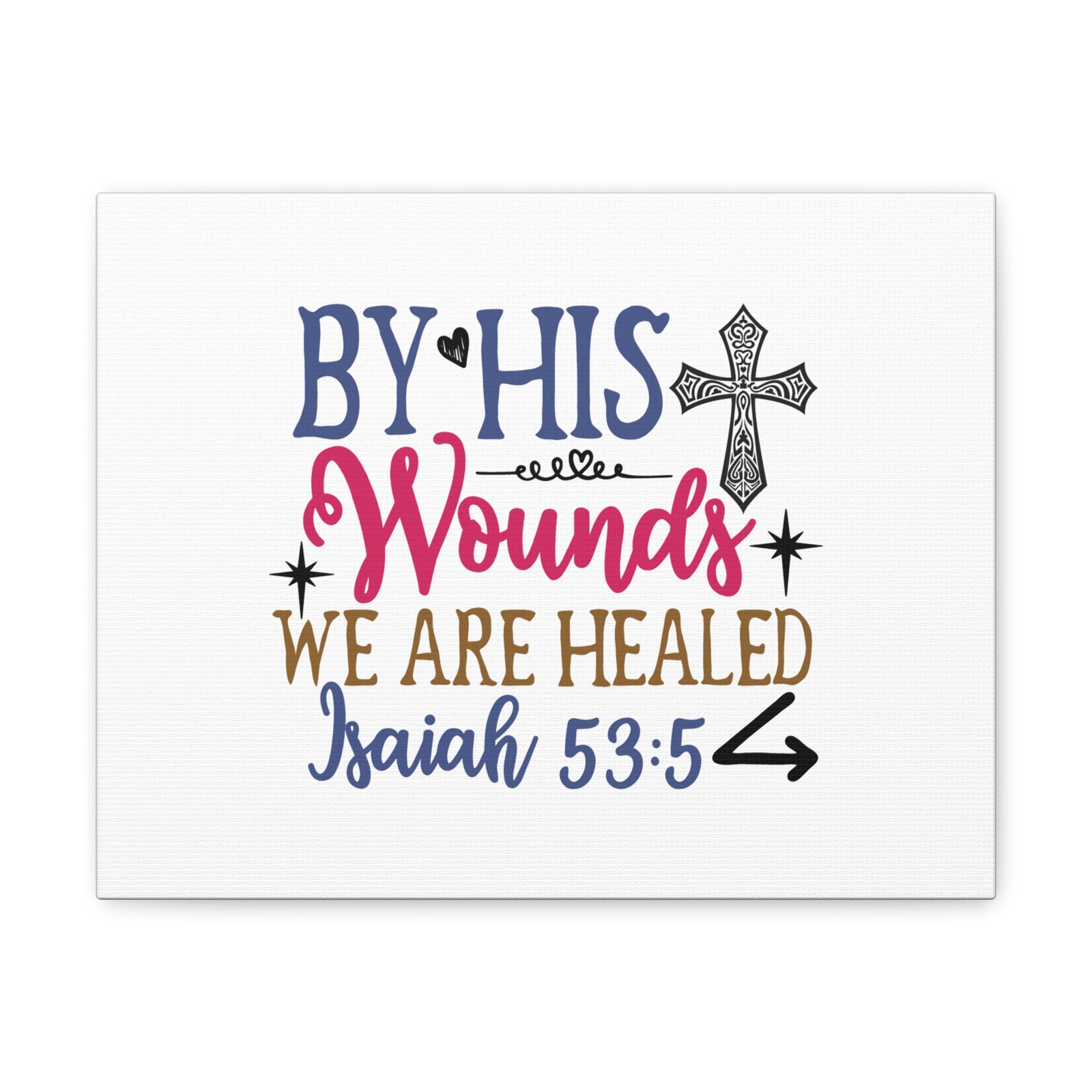 Scripture Walls Isaiah 53:5 By His Wounds Bible Verse Canvas Christian Wall Art Ready to Hang Unframed-Express Your Love Gifts