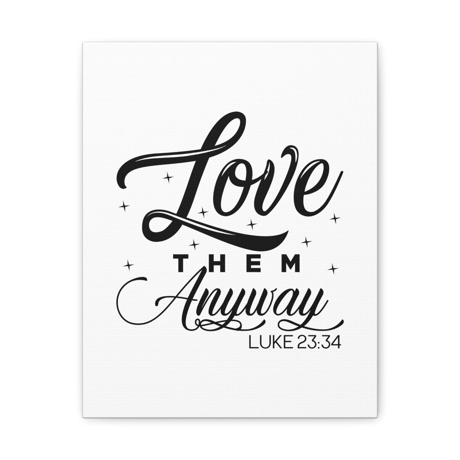 Scripture Walls Luke 23:34 Love Them Anyway Bible Verse Canvas Christian Wall Art Ready to Hang Unframed-Express Your Love Gifts