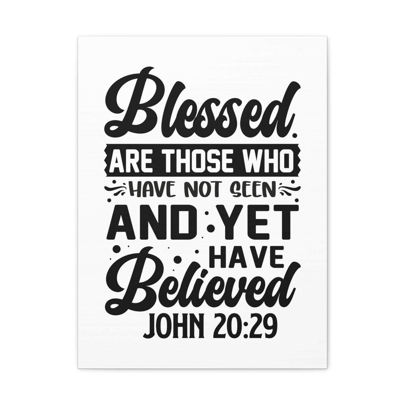 Scripture Walls John 20:29 Blessed Those Who Believed Bible Verse Canvas Christian Wall Art Ready to Hang Unframed-Express Your Love Gifts