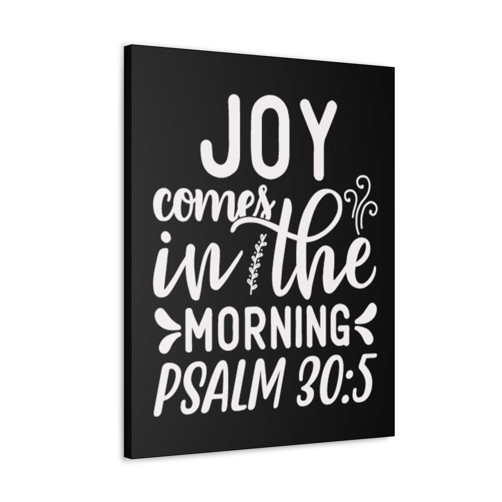 Scripture Walls Psalm 30:5 Joy Comes in The Morning Black Bible Verse Canvas Christian Wall Art Ready to Hang Unframed-Express Your Love Gifts