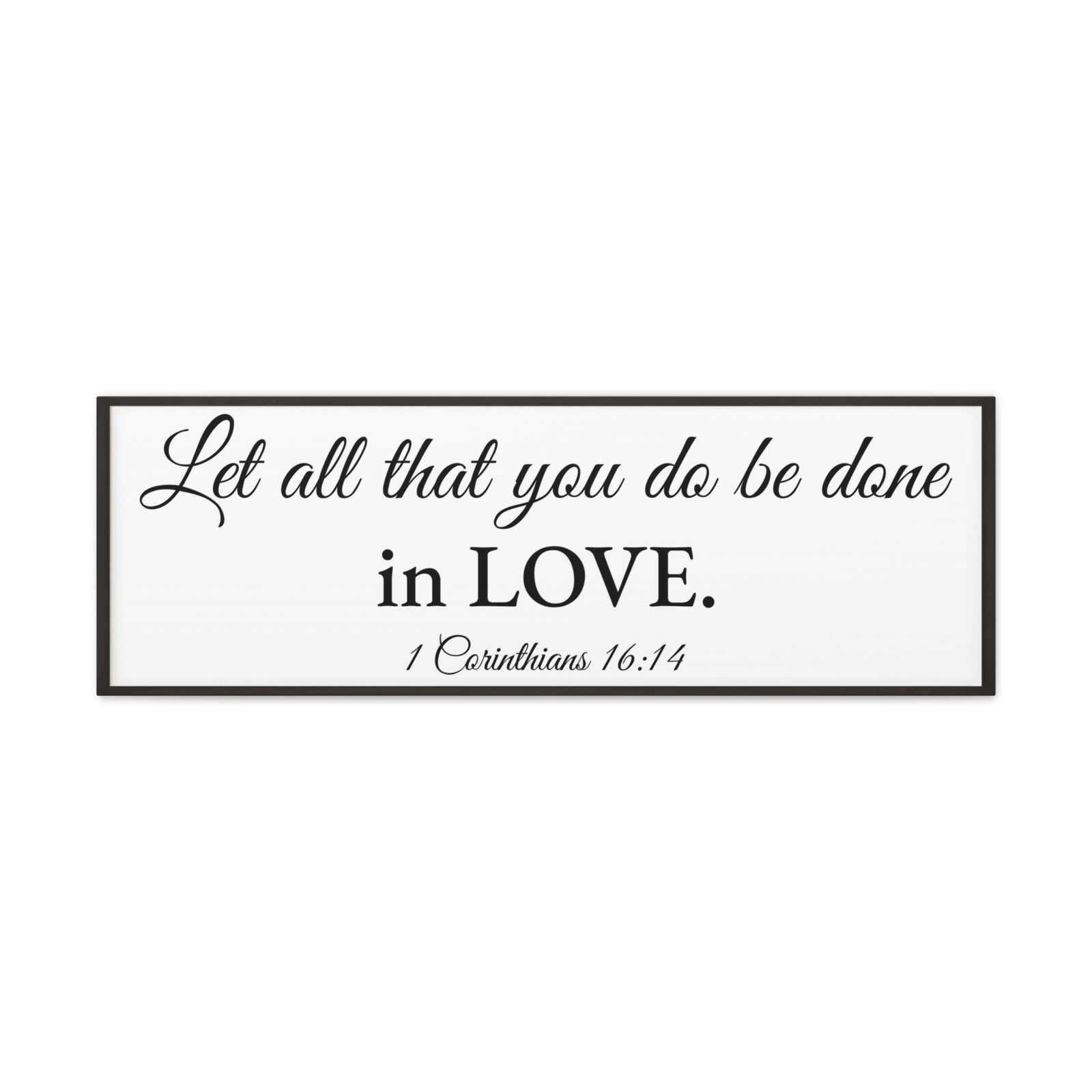 Scripture Walls 1 Corinthians 16:14 White Bible Verse Canvas Christian Wall Art Ready to Hang Unframed-Express Your Love Gifts