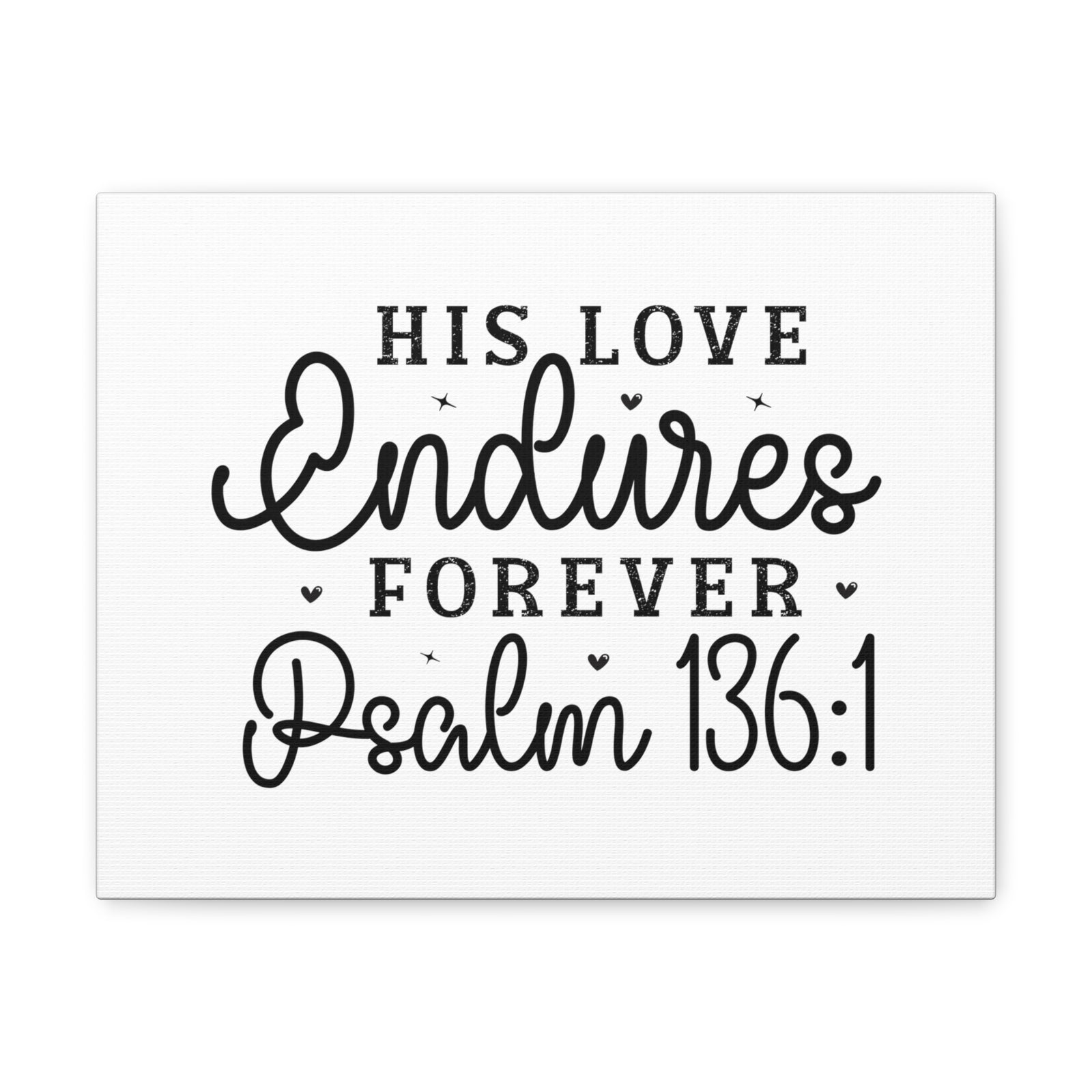 Scripture Walls Psalm 136:1 His Love Endures Forever Bible Verse Canvas Christian Wall Art Ready to Hang Unframed-Express Your Love Gifts