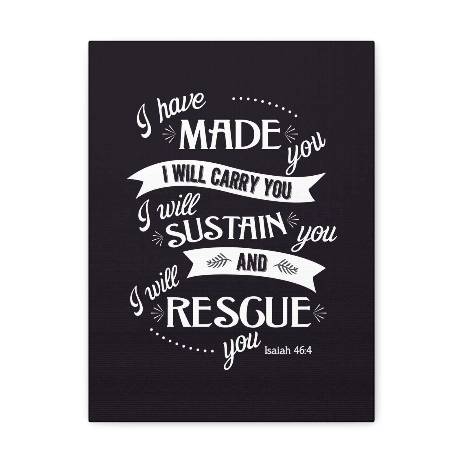Scripture Walls I Have Made You Isaiah 46:4 Bible Verse Canvas Christian Wall Art Ready to Hang-Express Your Love Gifts