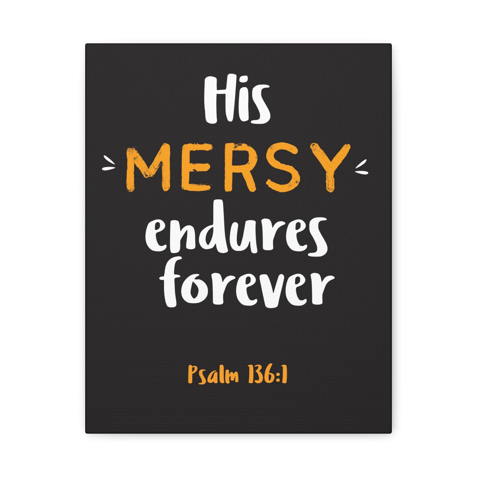 Scripture Walls His Mercy Endures Forever Psalm 136:1 Bible Verse Canvas Christian Wall Art Ready To Hang-Express Your Love Gifts