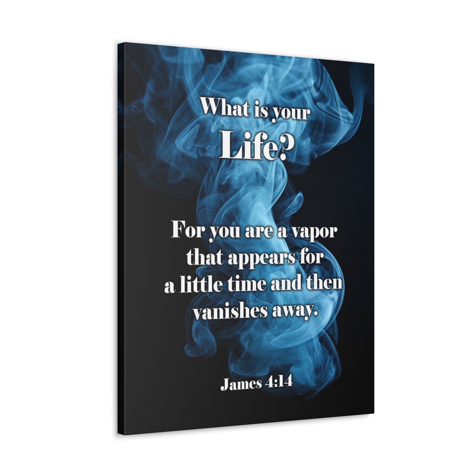Scripture Walls Life is a Vapor James 4:14 Christian Wall Art Print Ready to Hang Unframed-Express Your Love Gifts