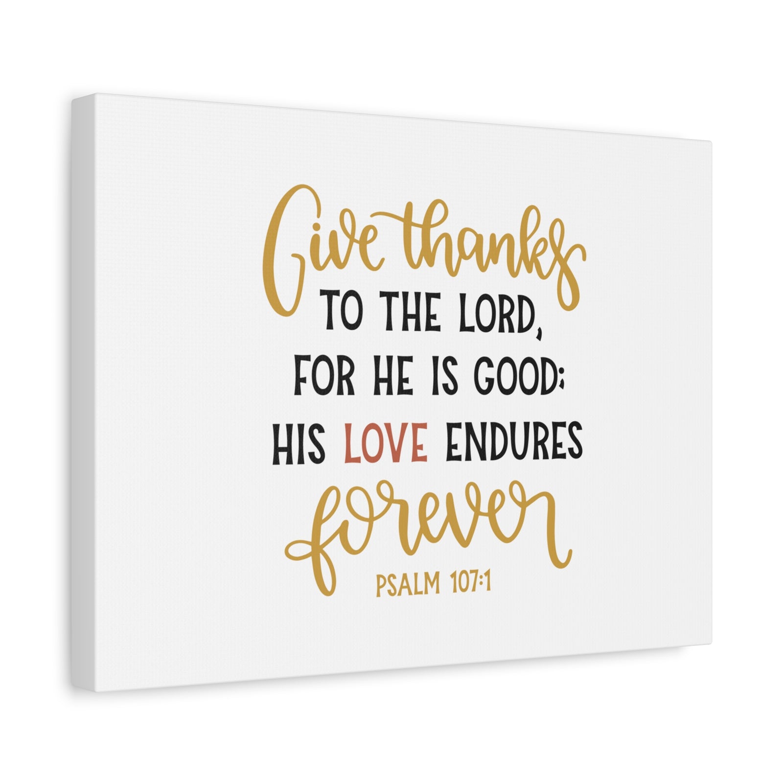 Scripture Canvas His Love Endures Psalm 107:1 Christian Wall Art Bible Verse Print Ready to Hang-Express Your Love Gifts