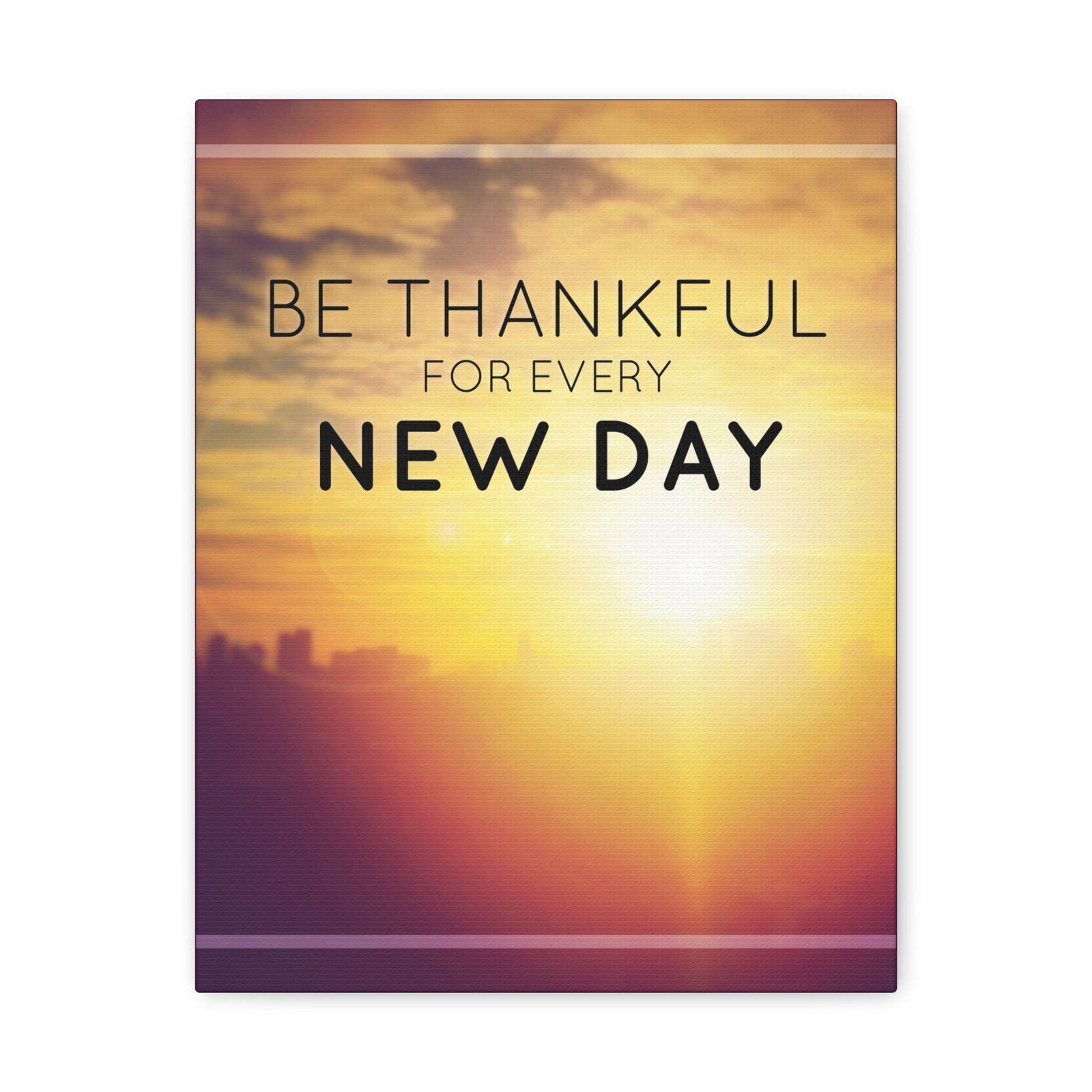 Inspirational Quote Canvas Be Thankful For Every New Day Motivational Print Ready to Hang Artwork-Express Your Love Gifts