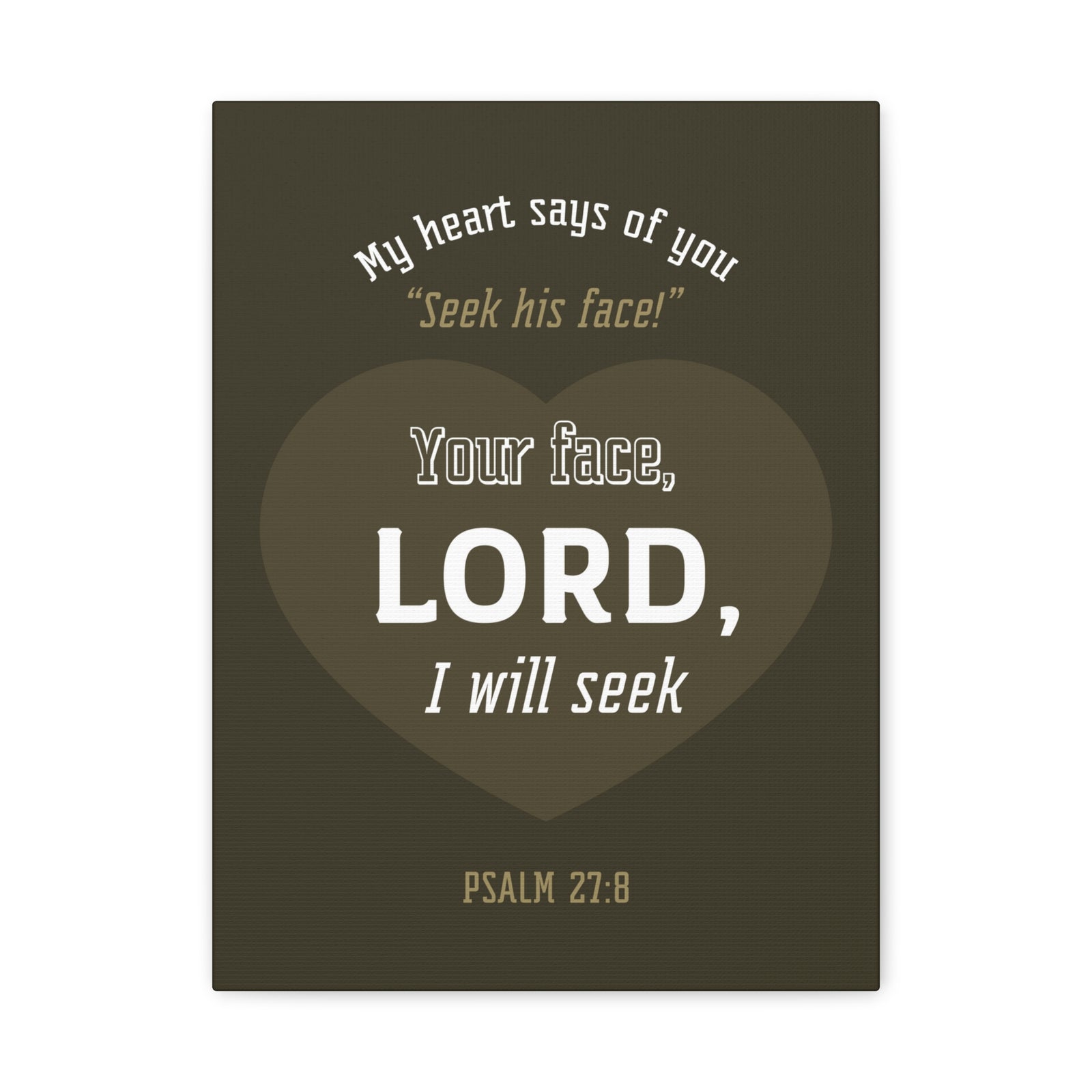 Scripture Canvas My heart Says Of You Psalm 27:8 Christian Wall Art Bible Verse Print Ready To Hang-Express Your Love Gifts