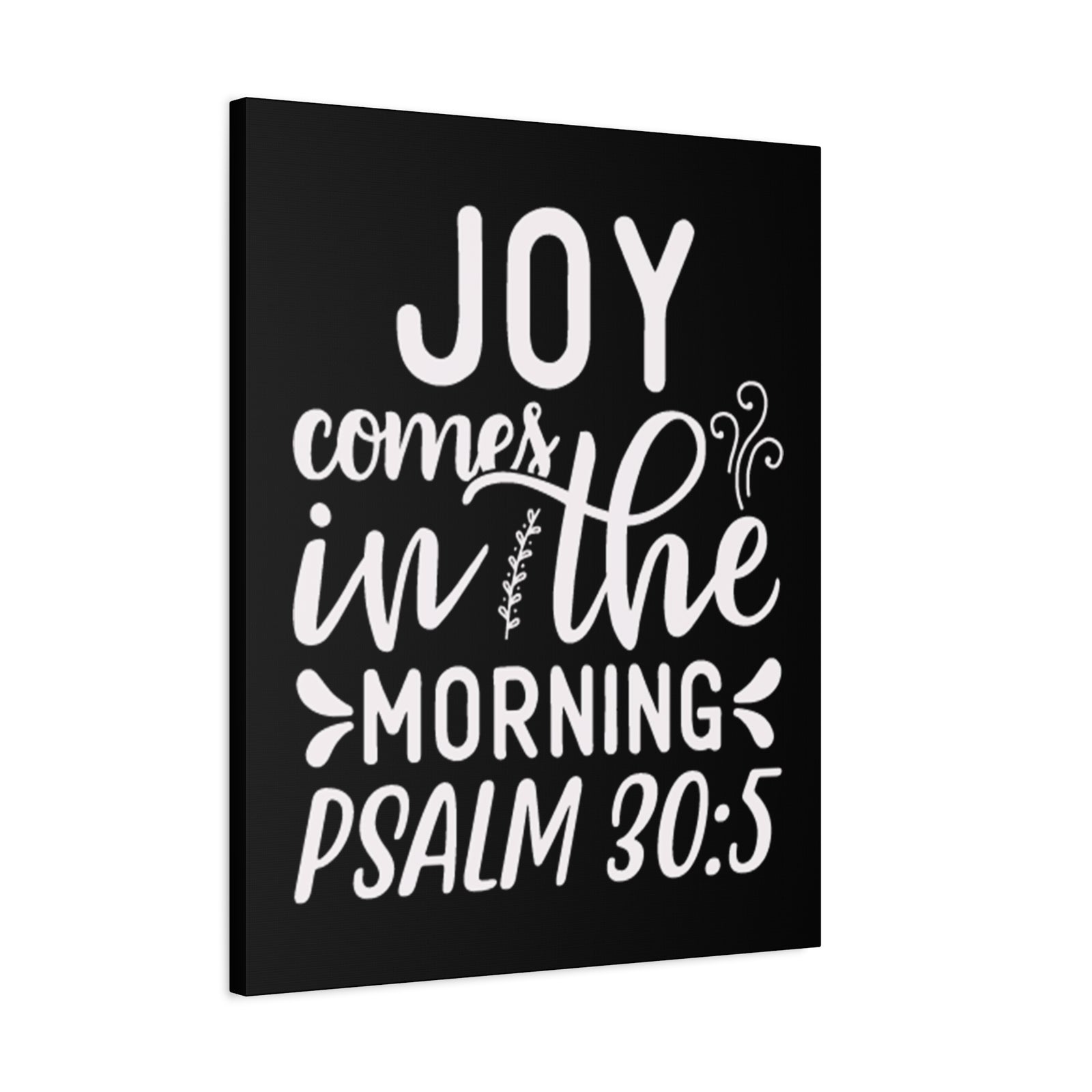 Scripture Walls Psalm 30:5 Joy Comes in The Morning Black Bible Verse Canvas Christian Wall Art Ready to Hang Unframed-Express Your Love Gifts