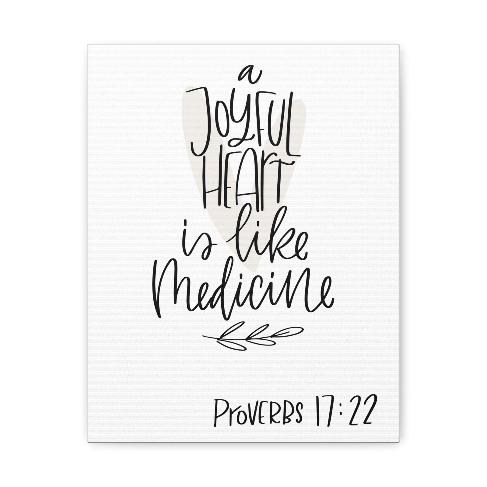 Scripture Walls A Joyful Heart Is Like Bible Medicine Proverbs 17:22 Verse Canvas Christian Wall Art Ready To Hang-Express Your Love Gifts