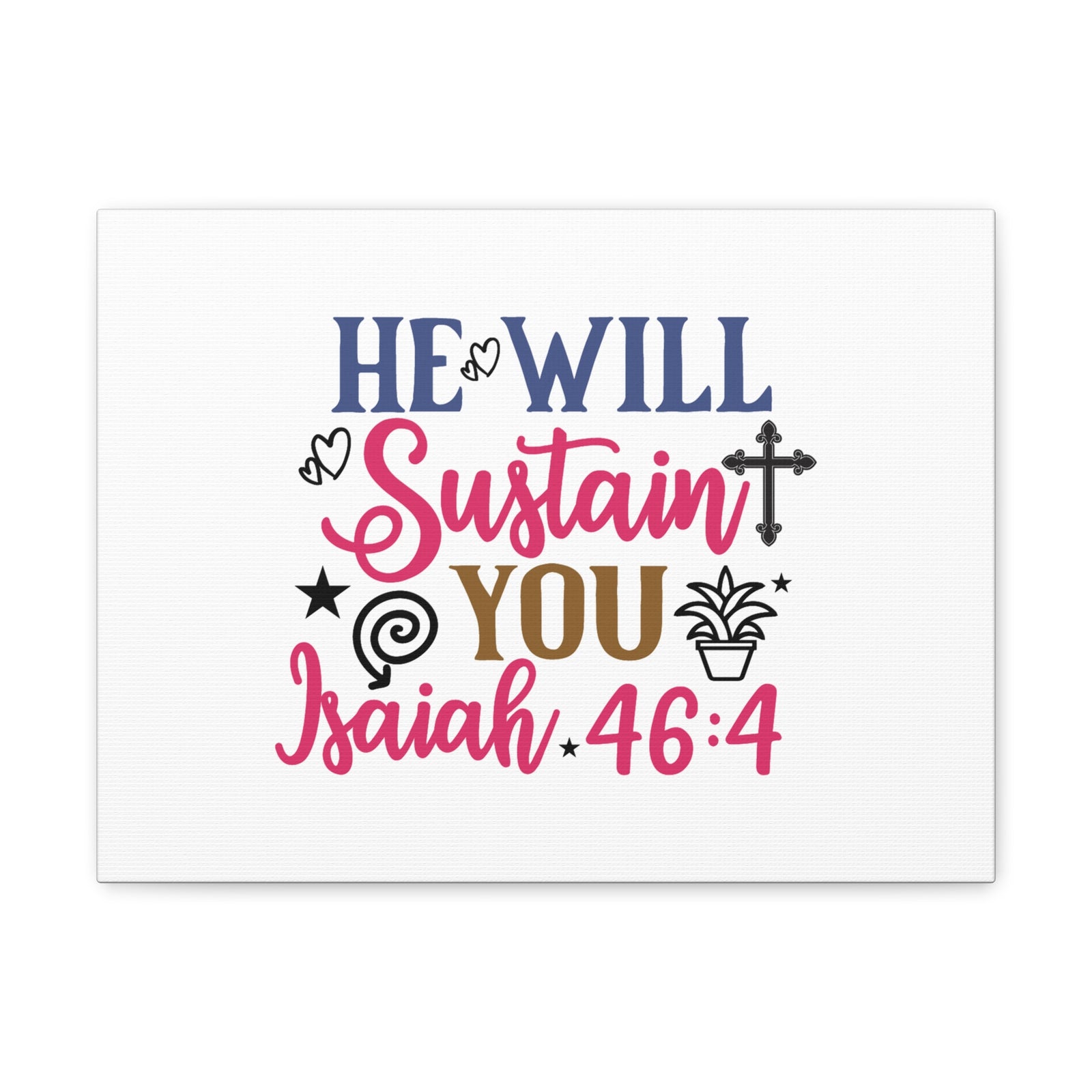 Scripture Walls Isaiah 46:4 He Will Sustain You Bible Verse Canvas Christian Wall Art Ready to Hang Unframed-Express Your Love Gifts