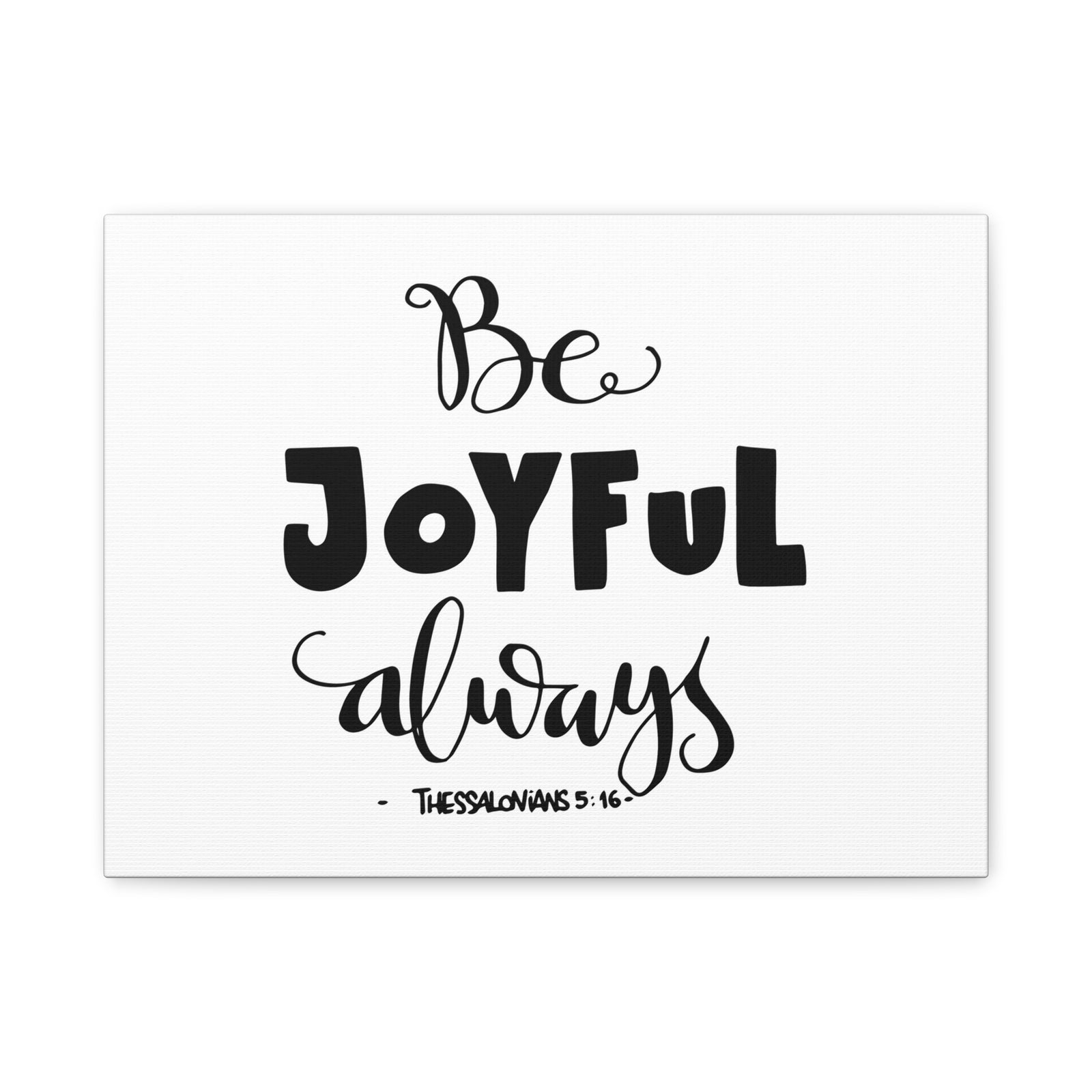 Scripture Canvas Be Joyful Always Thessalonians 5:16 Christian Wall Art Bible Verse Print Ready to Hang-Express Your Love Gifts
