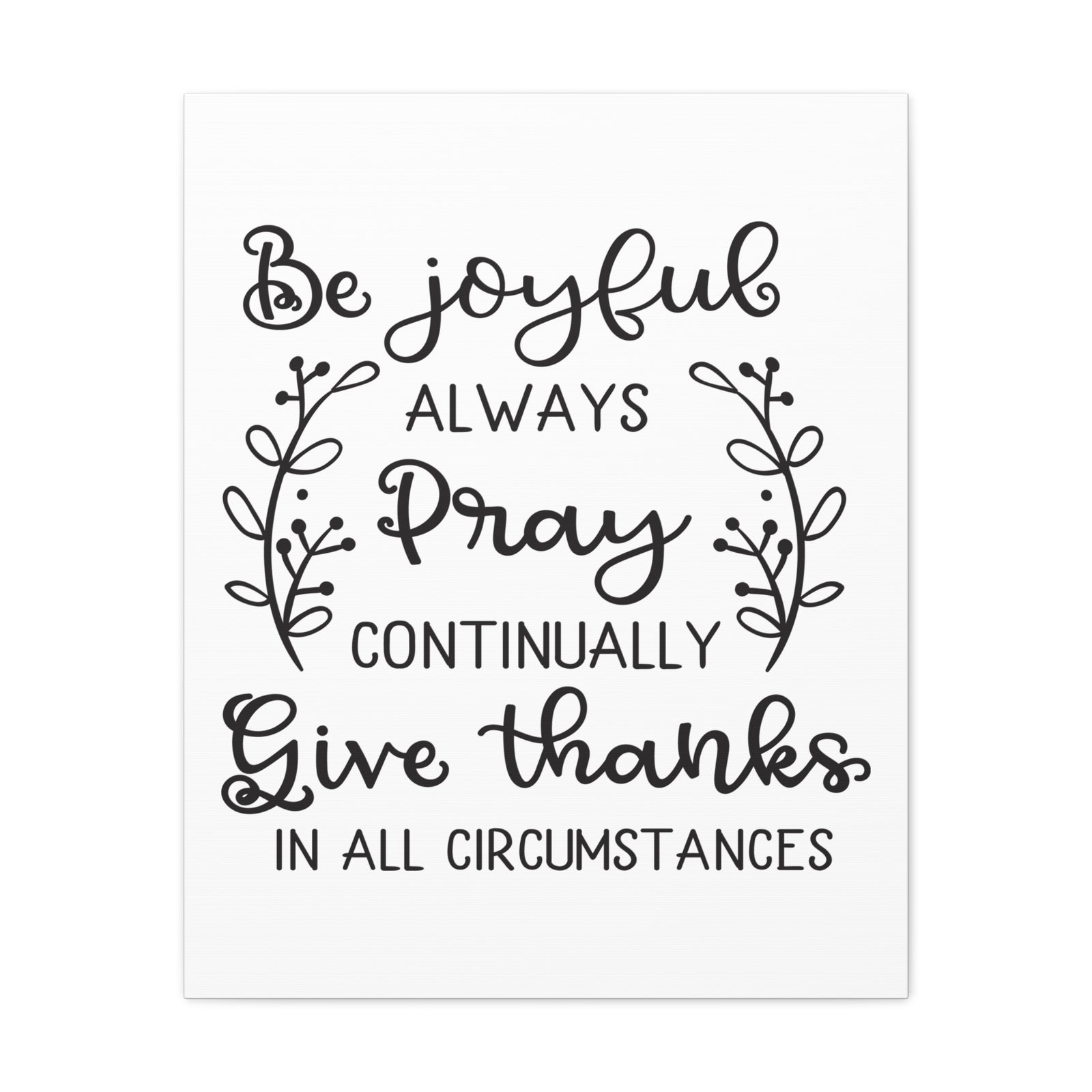 Scripture Canvas Be Joyful Always 1 Thessalonians 5:16-18 GNT Christian Wall Art Print Ready to Hang-Express Your Love Gifts