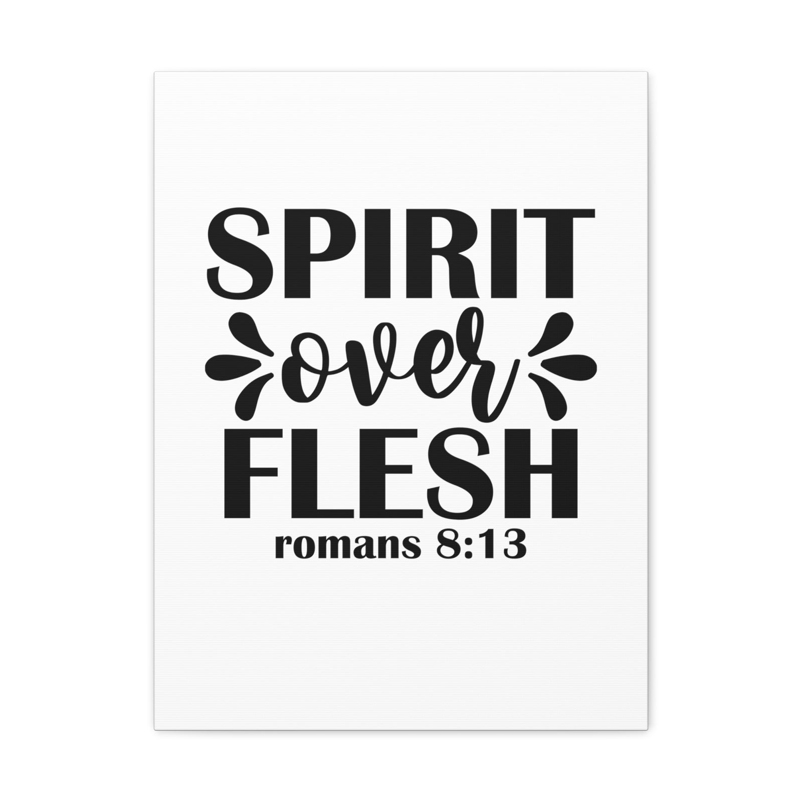 Scripture Walls Romans 8:13 Spirit Over Flesh Bible Verse Canvas Christian Wall Art Ready to Hang Unframed-Express Your Love Gifts
