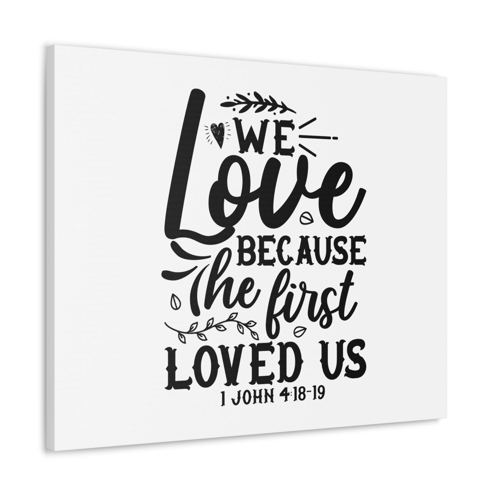 Scripture Walls 1 John 4:18-19 We Love Bible Verse Canvas Christian Wall Art Ready to Hang Unframed-Express Your Love Gifts