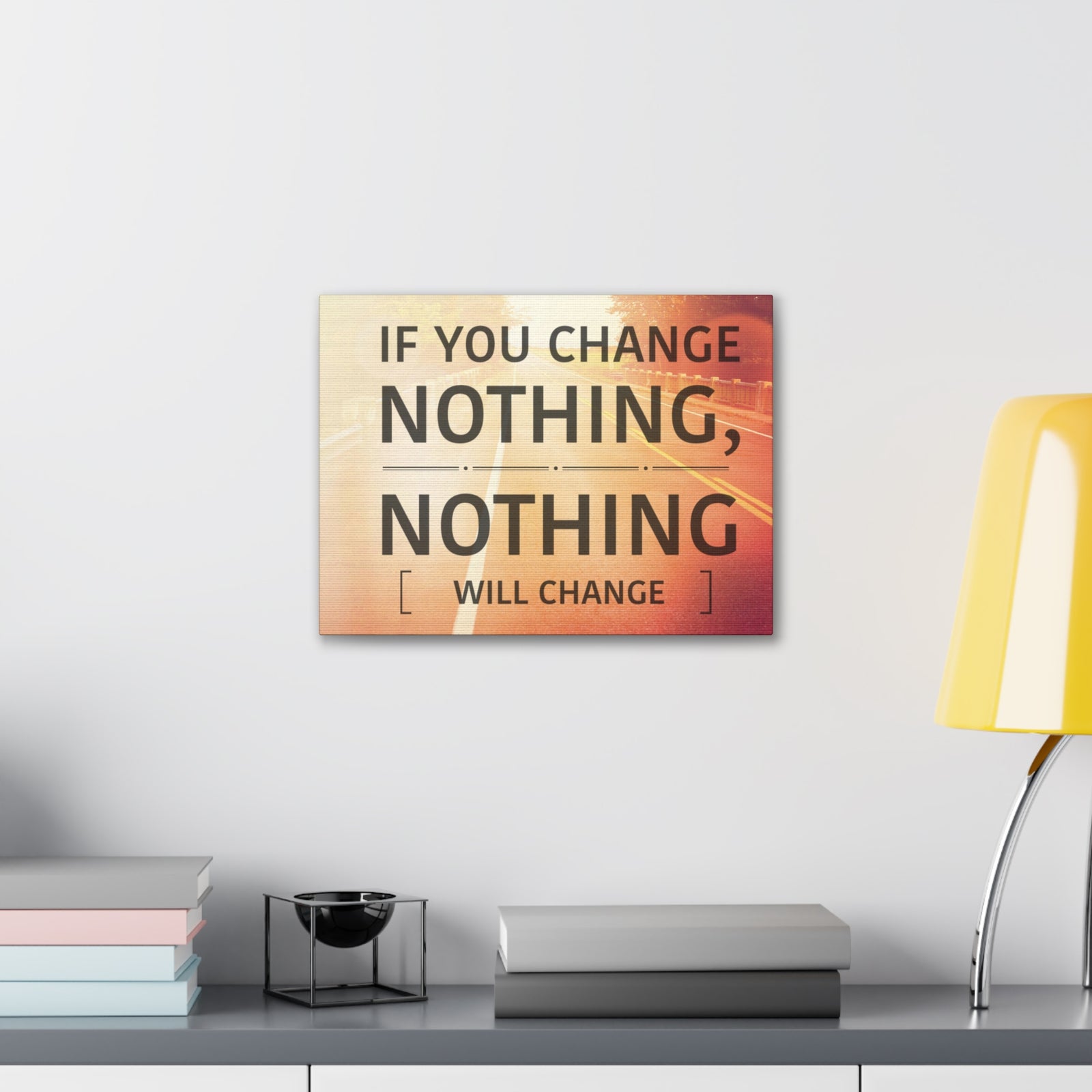 Inspirational Quote Canvas If You Change Nothing Motivational Print Ready to Hang Artwork-Express Your Love Gifts