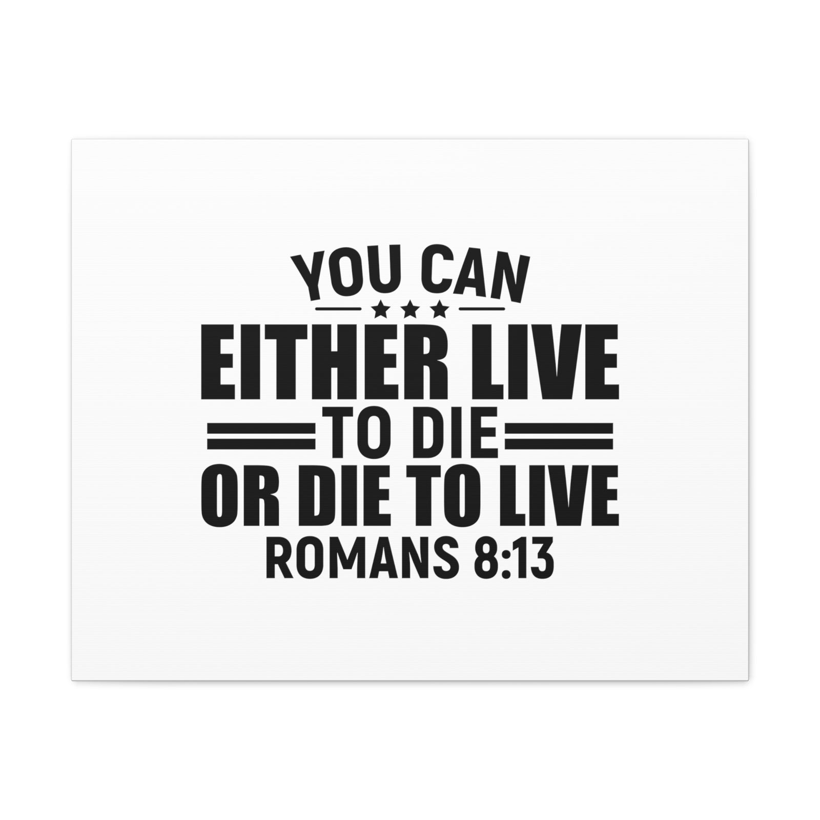 Scripture Walls Romans 8:13 Live to Die Bible Verse Canvas Christian Wall Art Ready to Hang Unframed-Express Your Love Gifts