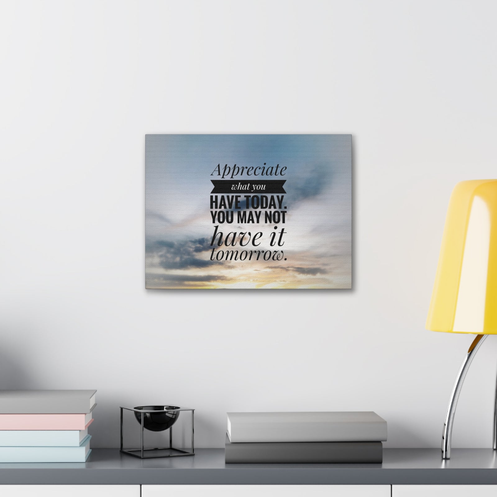 Inspirational Quote Canvas Appreciate What You Have Today Motivational Print Ready to Hang Artwork-Express Your Love Gifts