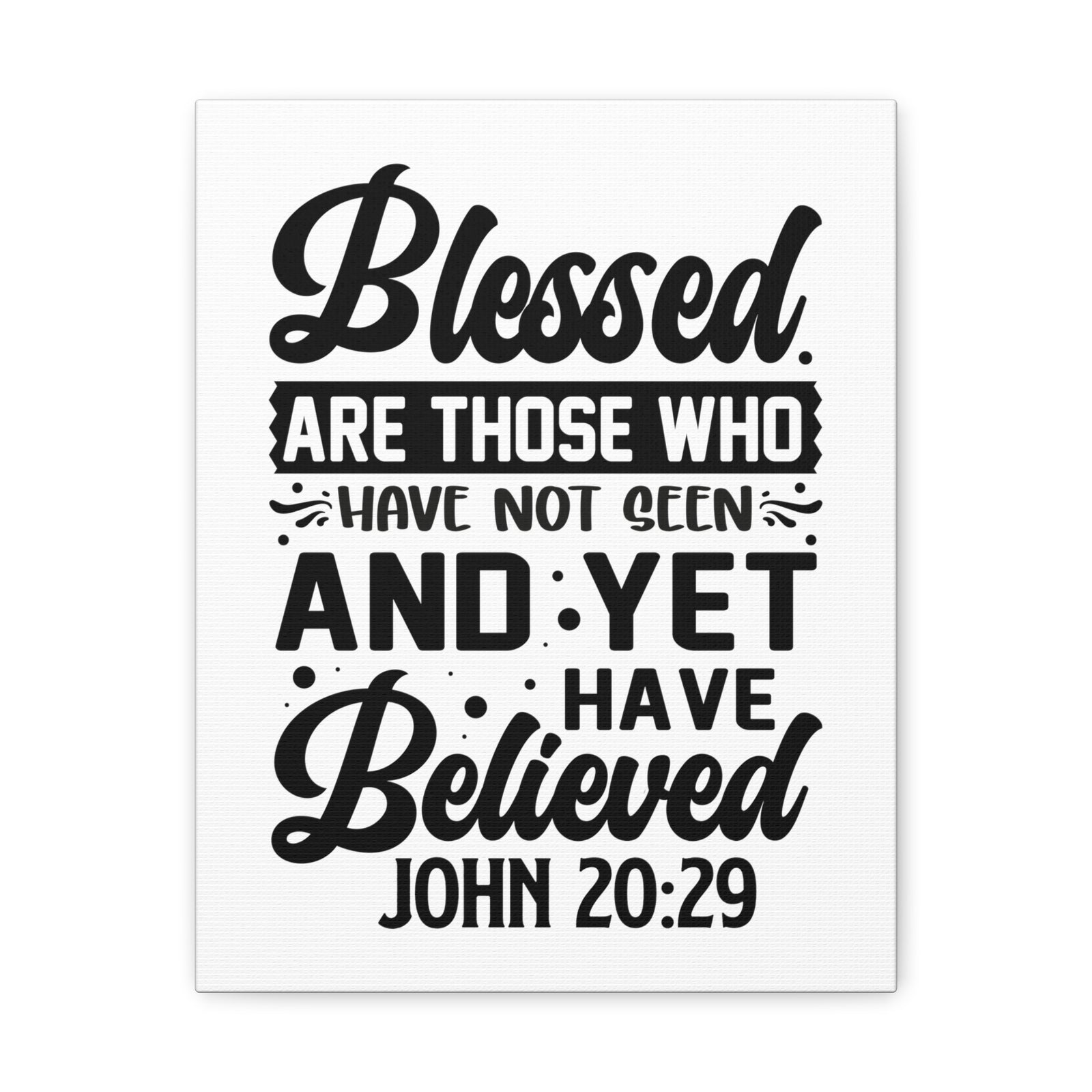 Scripture Walls John 20:29 Blessed Those Who Believed Bible Verse Canvas Christian Wall Art Ready to Hang Unframed-Express Your Love Gifts
