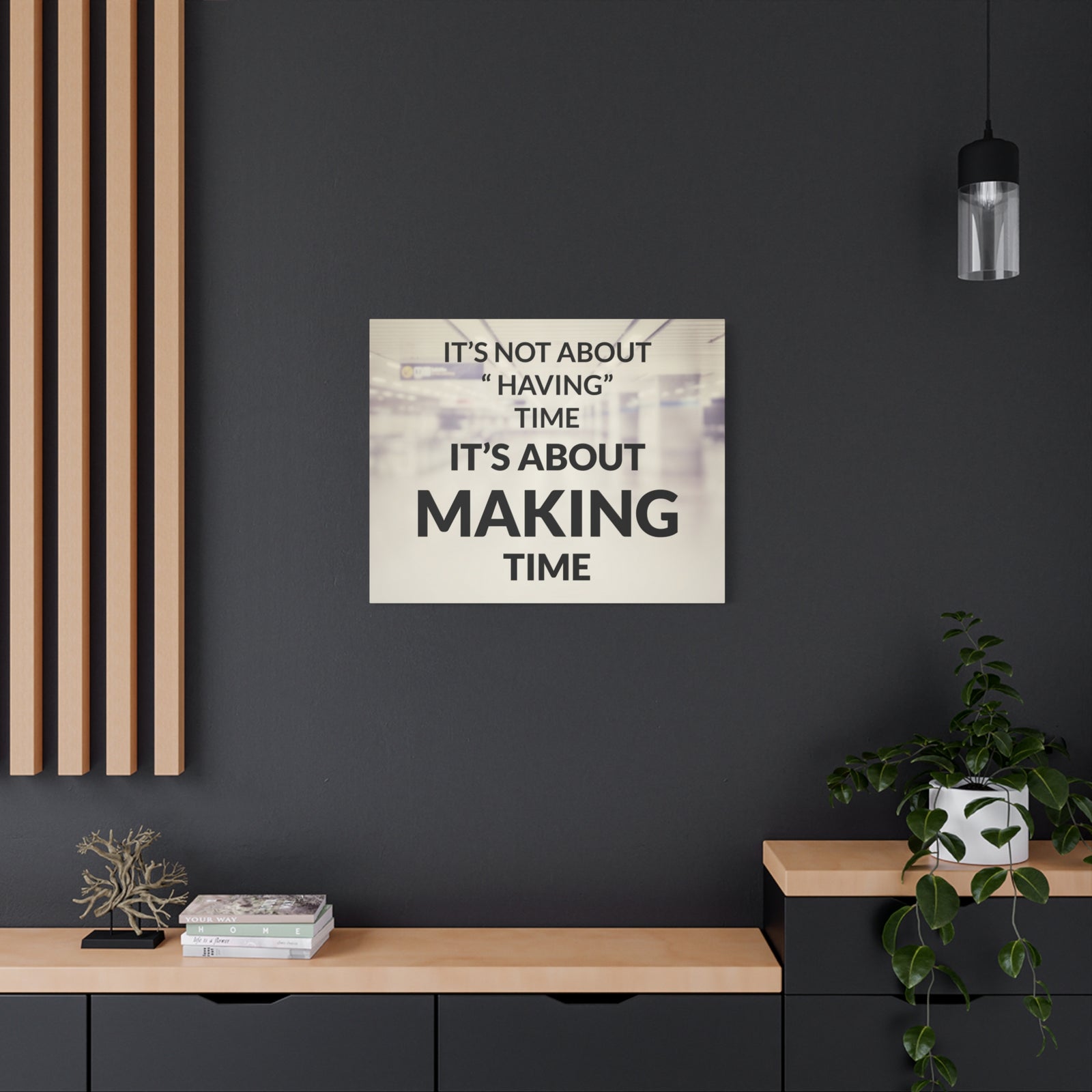 Inspirational Quote Canvas Its Not About Having Time Motivational Print Ready to Hang Artwork-Express Your Love Gifts