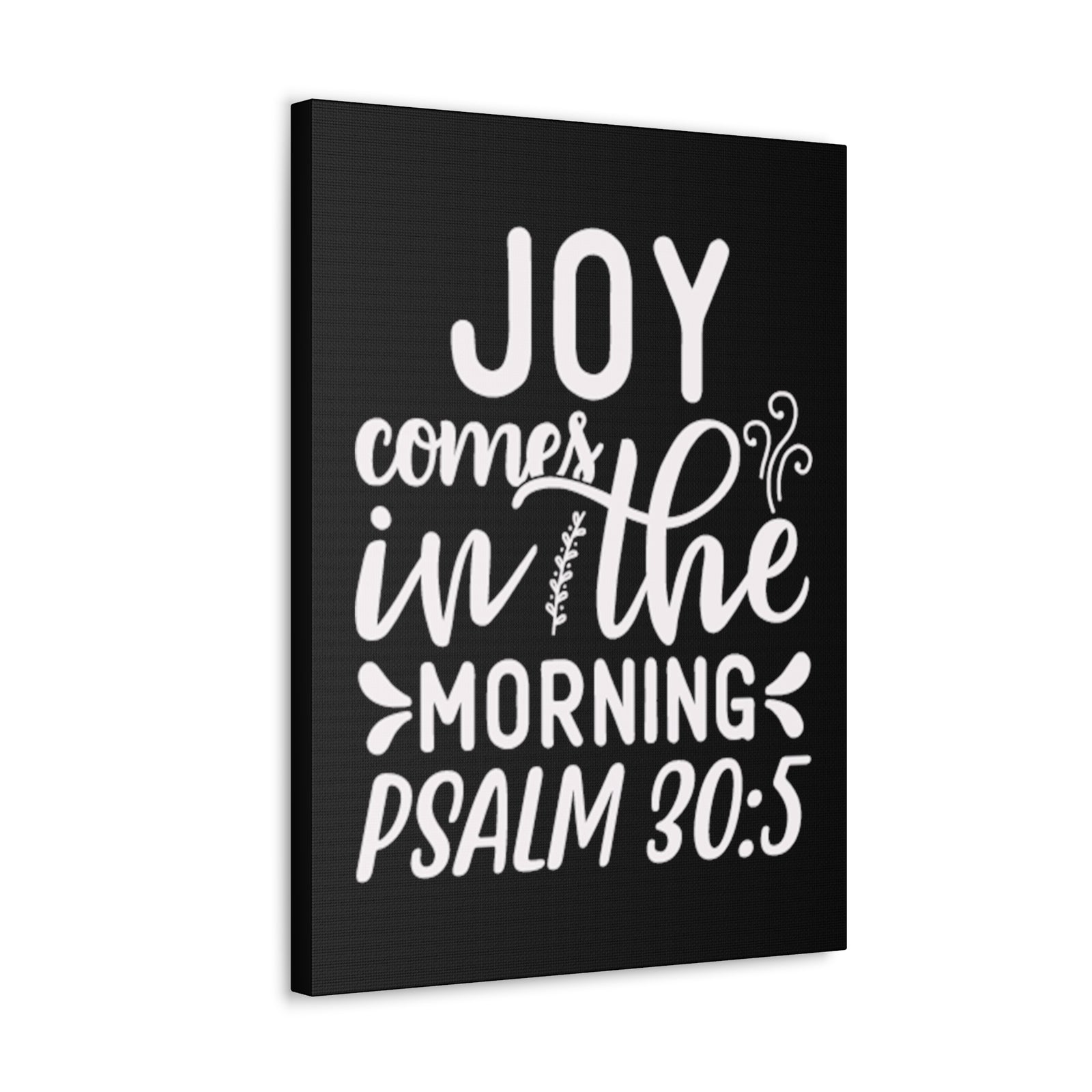 Scripture Walls Psalm 30:5 Joy Comes in The Morning Black Bible Verse Canvas Christian Wall Art Ready to Hang Unframed-Express Your Love Gifts