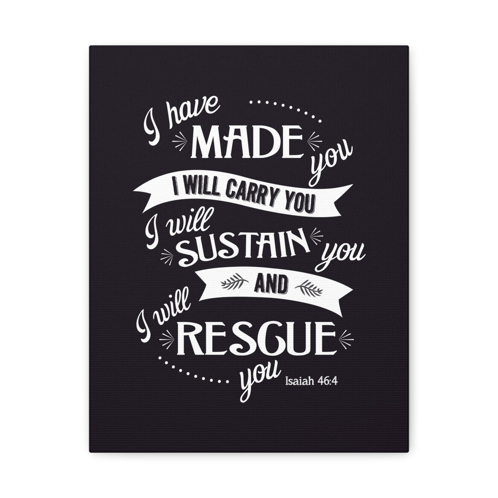 Scripture Walls I Have Made You Isaiah 46:4 Bible Verse Canvas Christian Wall Art Ready to Hang-Express Your Love Gifts