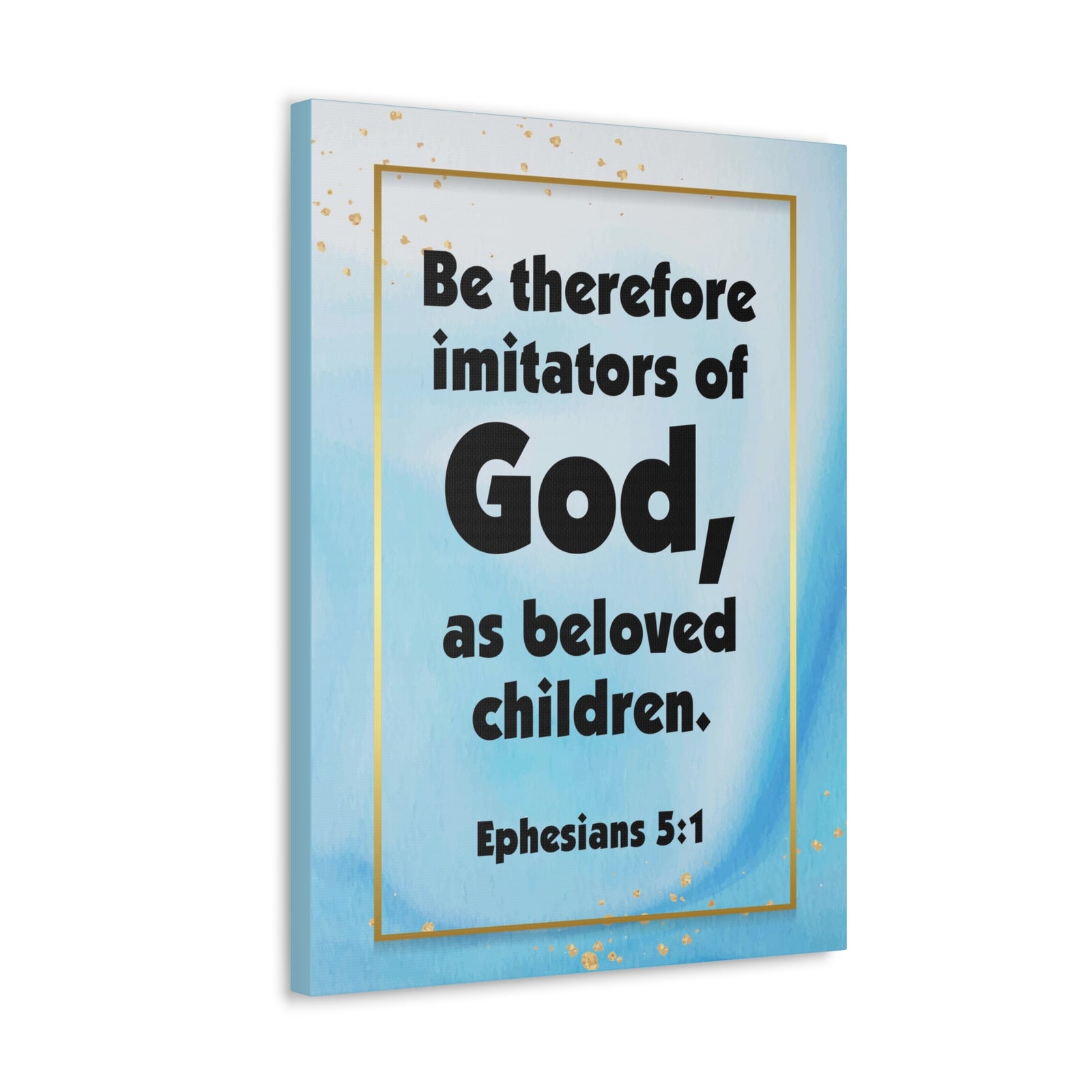Scripture Canvas Imitators of God Ephesians 5:1 Christian Wall Art Bible Verse Print Ready to Hang-Express Your Love Gifts