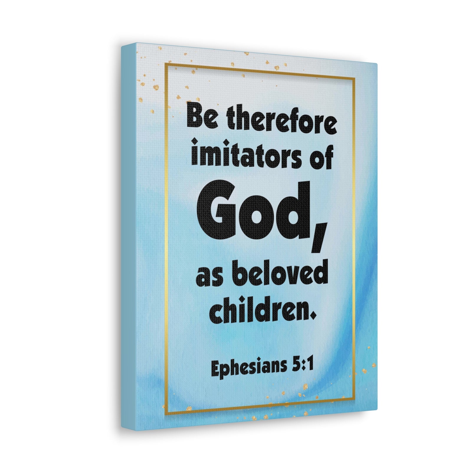 Scripture Canvas Imitators of God Ephesians 5:1 Christian Wall Art Bible Verse Print Ready to Hang-Express Your Love Gifts