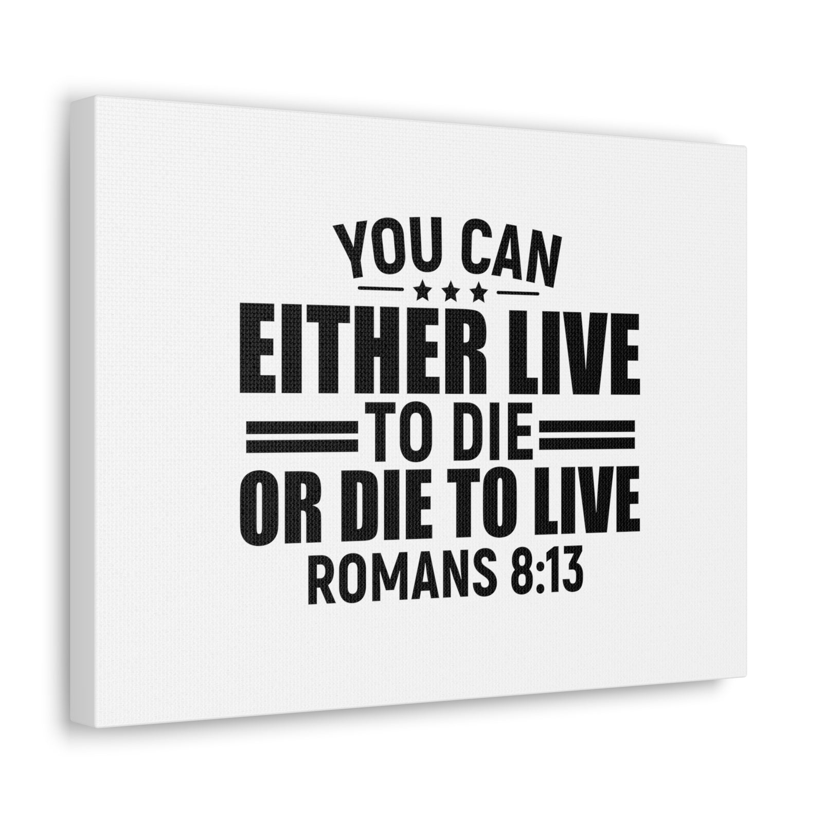 Scripture Walls Romans 8:13 Live to Die Bible Verse Canvas Christian Wall Art Ready to Hang Unframed-Express Your Love Gifts