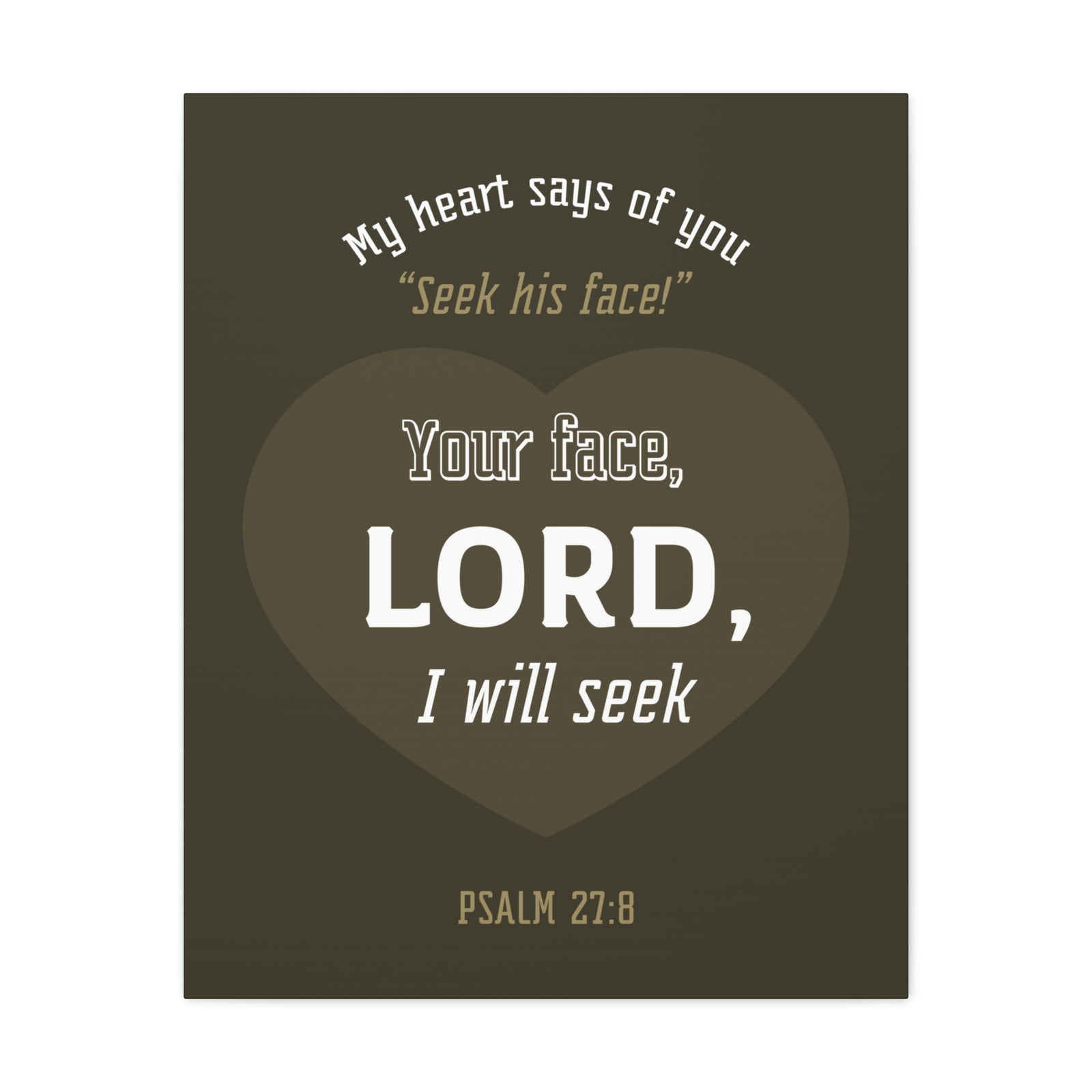 Scripture Canvas My heart Says Of You Psalm 27:8 Christian Wall Art Bible Verse Print Ready To Hang-Express Your Love Gifts